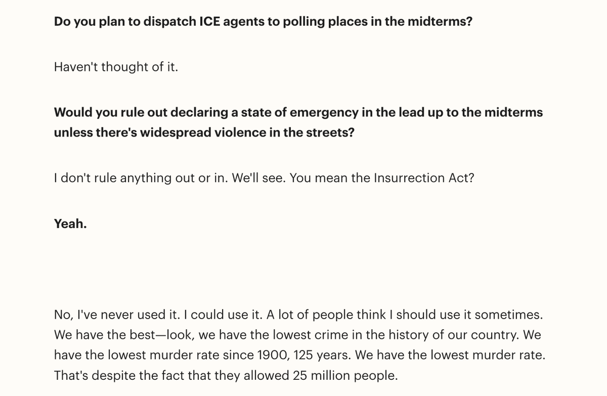 atrupar's tweet photo. TIME: Would you rule out declaring a state of emergency in the lead up to the midterms unless there's widespread violence in the streets?

TRUMP: I don't rule anything out or in. We'll see. You mean the Insurrection Act?

TIME: Yeah.

TRUMP: No, I've never used it. I could use it. A lot of people think I should use it sometimes.