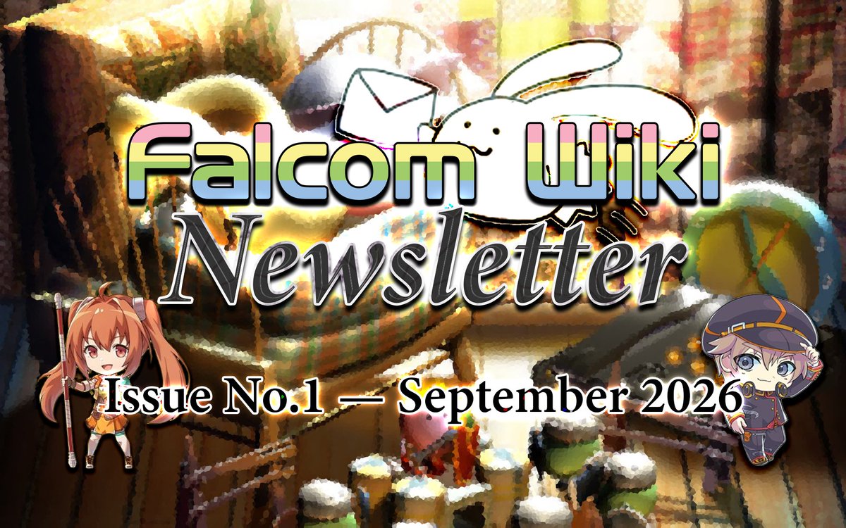 FalcomWiki's tweet photo. 【Falcom Wiki Newsletter: Issue No.1 ��� September 2026】

With the Falcom Wiki having turned 1 year old last month, our team is pleased to announce a monthly newsletter that showcases all the major edits &amp; updates on the wiki!

❖ Read the first issue here: https://t.co/CICG7NyZwT https://t.co/BLk9wImOEb