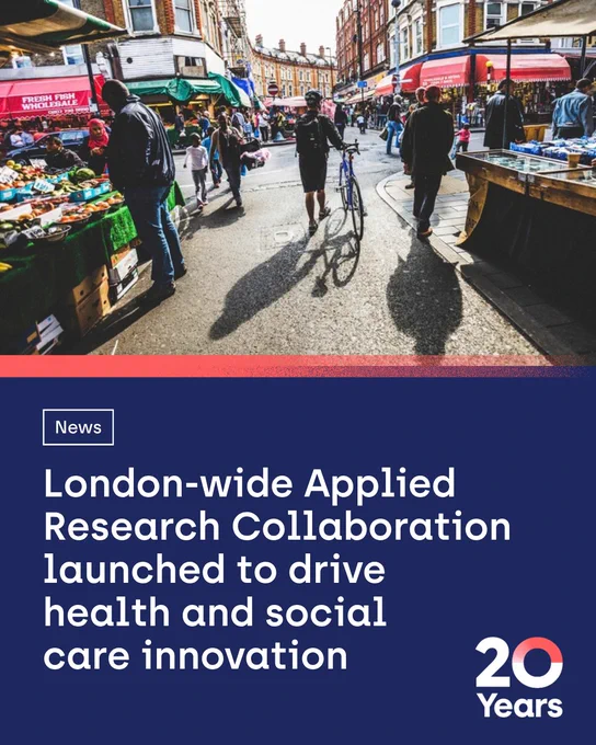 The top photo shows a busy street market in London.
The dark blue bottom section features white text on the left: "News" enclosed in a thin white rectangular box, followed by the headline, "London-wide Applied Research Collaboration launched to drive health and social care innovation." On the bottom right is a logo reading "20 Years"