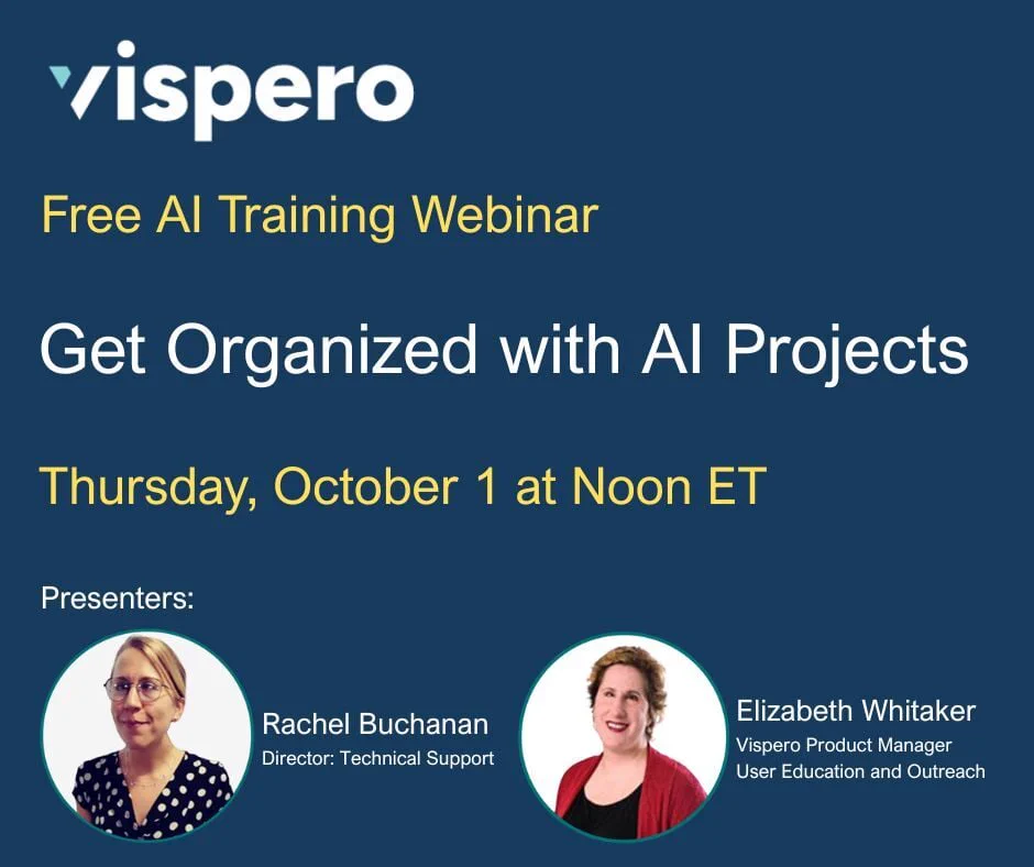 Vispero, Free AI Training Webinar, Get Organized with AI Projects, Thursday, October 1 at Noon ET, Presenters: Rachel Buchanan and Elizabeth Whitaker (both pictured).