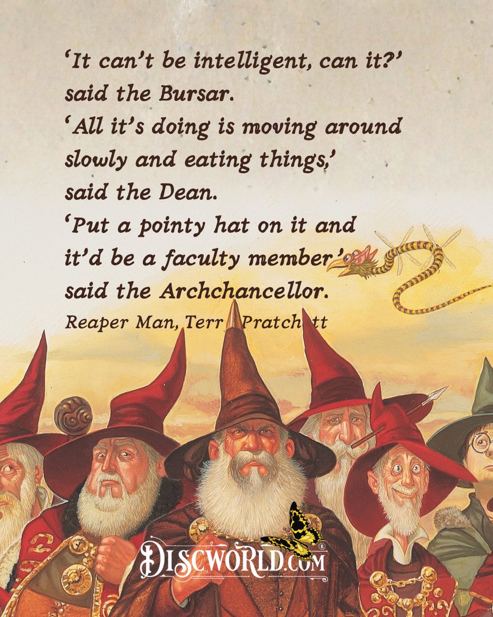Discworld_com's tweet photo. A little something from the Faculty for #worldteachersday

‘It can’t be intelligent, can it?’ said the Bursar.
'All it’s doing is moving around slowly and eating things,’ said the Dean.
‘Put a pointy hat on it and it’d be a faculty member,’ said the Archchancellor.
Reaper Man, Terry Pratchett

📚 https://t.co/zE7NDF05zG

#Discworld #DiscworldNovels #DiscworldOfficial #IndependentBookShop #TerryPratchett #SirTerryPratchett