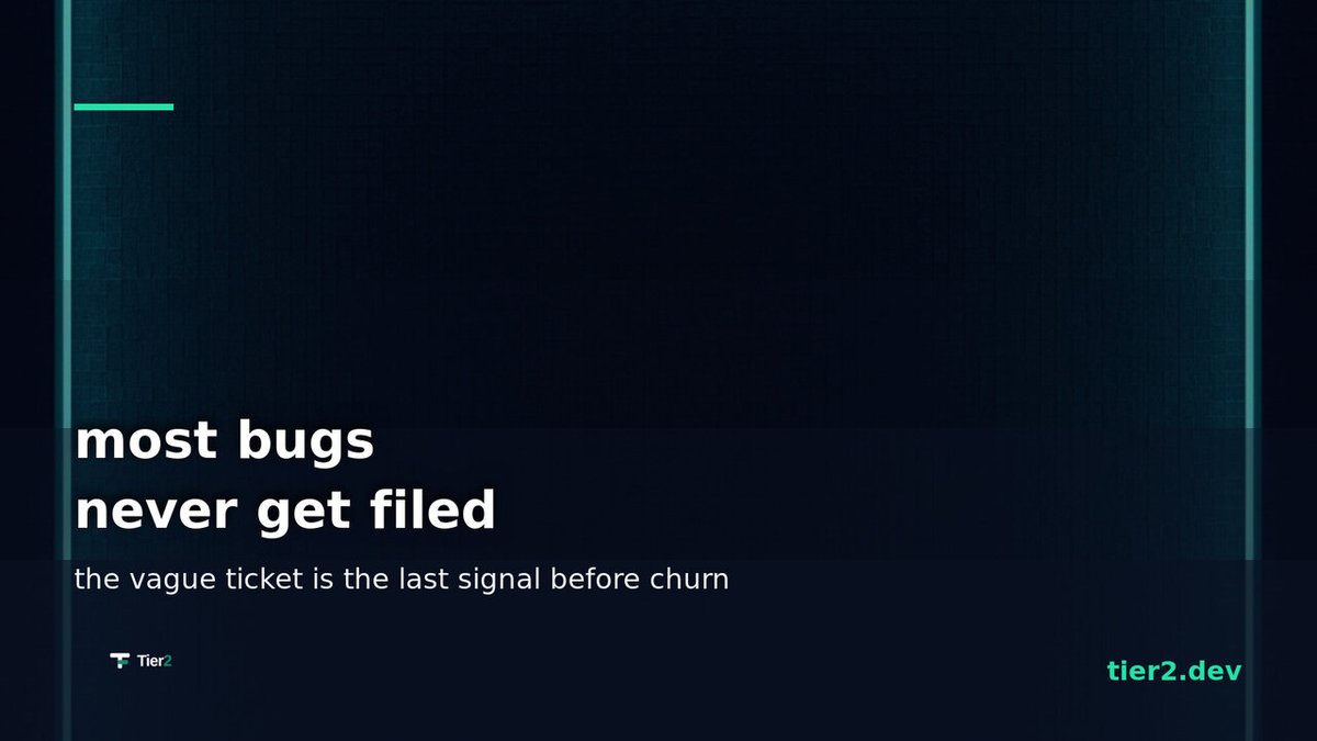 tier2_dev's tweet photo. most users never file the bug. they hit it, shrug, and quietly leave. the one who writes 'it broke, no idea why' is the only one who gave you a chance. vague tickets aren't noise. they're the last signal before churn. https://t.co/niy26jPBpi