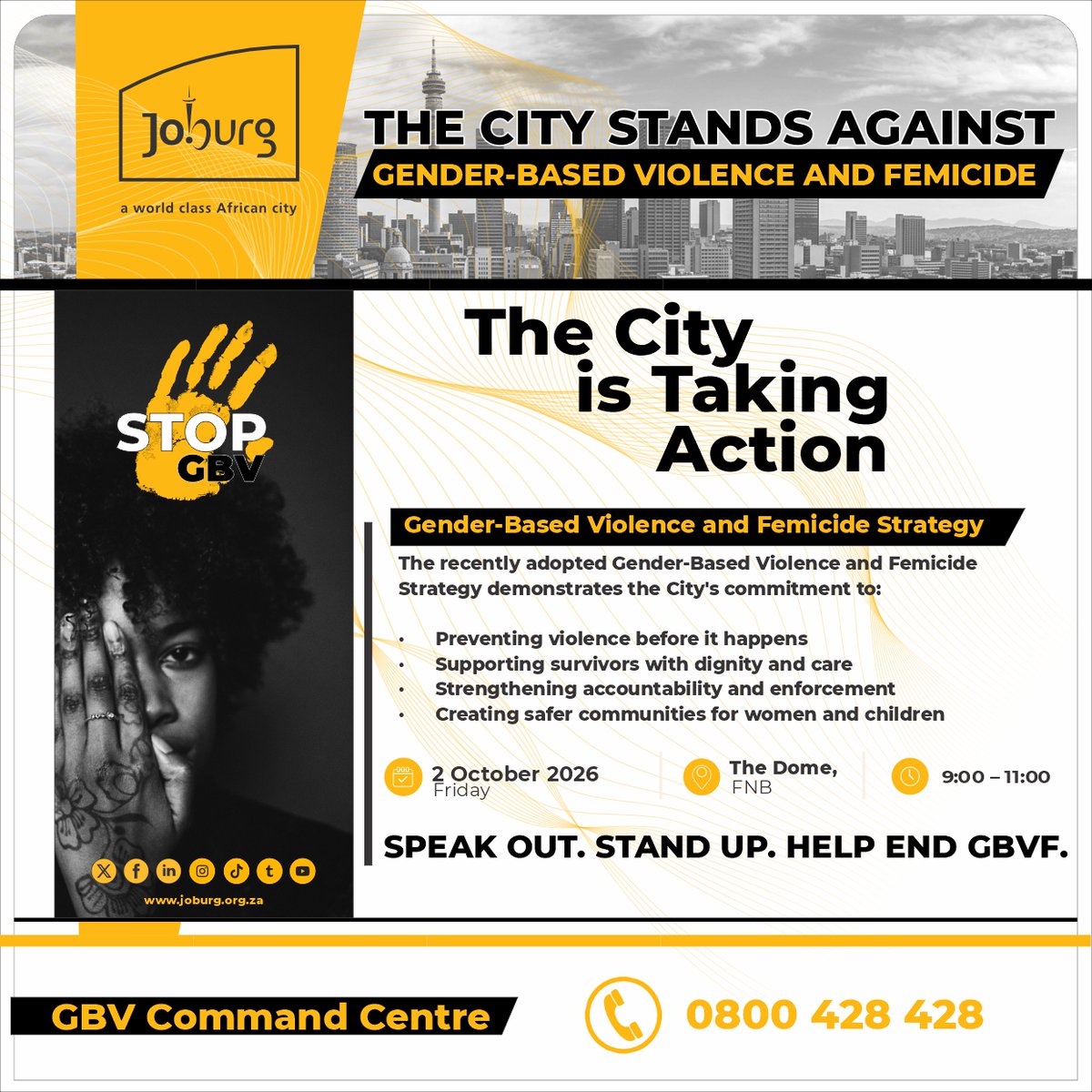 CityofJoburgZA's tweet photo. Silence protects abusers, but speaking out saves lives. If you or someone you know needs help, remember that support is always available.

📞 GBV Command Centre Helpline: 0800 428 428   

Check out our social media platforms for coverage of the public launch of the City's proactive GBVF Strategy to learn how we are strengthening community safety, accountability, and survivor support: 

📅 Date: Friday, 2 October 2026
⏰ Time: 9:00 – 11:00 

#EndGBVF #JoburgCares ^NJ