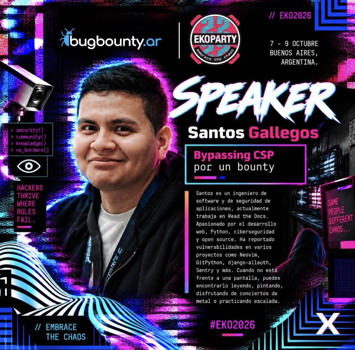BugBountyArg's tweet photo. ¡Seguimos presentando las charlas de nuestra 7.ª edición! 🚀

Nuestro próximo speaker confirmado es Santos Gallegos, quien estará presentando:

🔥 “Bypassing CSP por un bounty”

Santos es ingeniero de software y de seguridad de aplicaciones, y actualmente trabaja en Read the Docs. Apasionado por el desarrollo web, Python, la ciberseguridad y el open source, ha reportado vulnerabilidades en proyectos como Neovim, GitPython, django-allauth, Sentry y más. 🔎💻

¡Gracias, Santos, por sumarte a la Bug Bounty Village en @ekoparty Buenos Aires 2026 y compartir tu experiencia con la comunidad! 🙌

[EN]

We’re continuing with the talk announcements for our 7th edition! 🚀

Our next confirmed speaker is Santos Gallegos, who will be presenting:

🔥 “Bypassing CSP por un bounty”

Santos is a software and application security engineer, currently working at Read the Docs. Passionate about web development, Python, cybersecurity, and open source, he has reported vulnerabilities in projects such as Neovim, GitPython, django-allauth, Sentry, and more. 🔎💻

Thank you, Santos, for joining us at the Bug Bounty Village at @ekoparty Buenos Aires 2026 and sharing your experience with the community! 🙌

#EKO2026 #EkoParty2026 #BugBountyVillage #BugBountyArgentina #BugBounty #CyberSecurity #AppSec #OpenSource