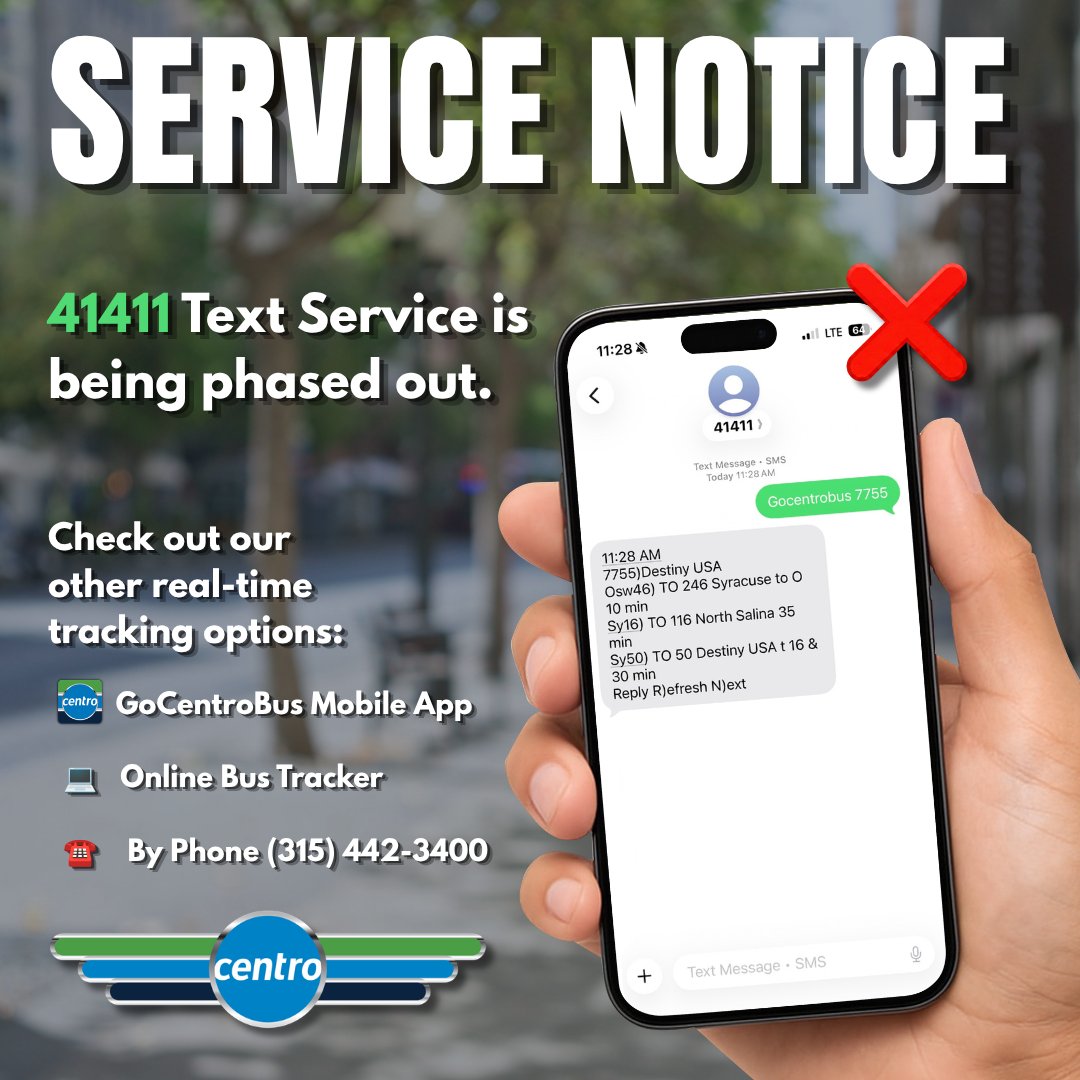 GoCentroBus's tweet photo. Important Transit Update: Centro’s 41411 text service is being phased out due to nationwide cell carrier restrictions.

To make sure you continue to have access to live bus arrival information, we recommend switching to one of Centro’s other real-time tracking options:

📱 GoCentroBus App – Download the official app from the Apple App Store or Google Play.
💻 Online Bus Tracker – Visit https://t.co/sgCbdKSx2r track your bus in real time.
☎️ By Phone – Call (315) 442-3400 to speak with a Customer Service Representative or to use our automated system.

More information about the transition away from 41411 will be shared soon.

Thanks for riding with us!