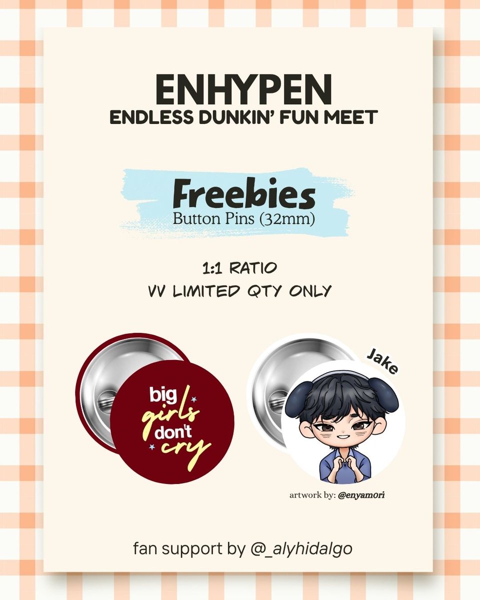 _alyhidalgo's tweet photo. ENDLESS Dunkin' | ENHYPEN Fun Meet🧡
fan support by: @_alyhidalgo 

Button pins (32 mm)
Big Girls Don't Cry and Jake chibi art by @enyam0ri <3

🗓️October 3, 2026
- 1:1 ratio (vv limited quantity)
- onsite trades only

#DunkinPH_ENDLESS #ENDLESSFunMeet #ENHYPEN #ENGENE https://t.co/p8xGDQEqAi