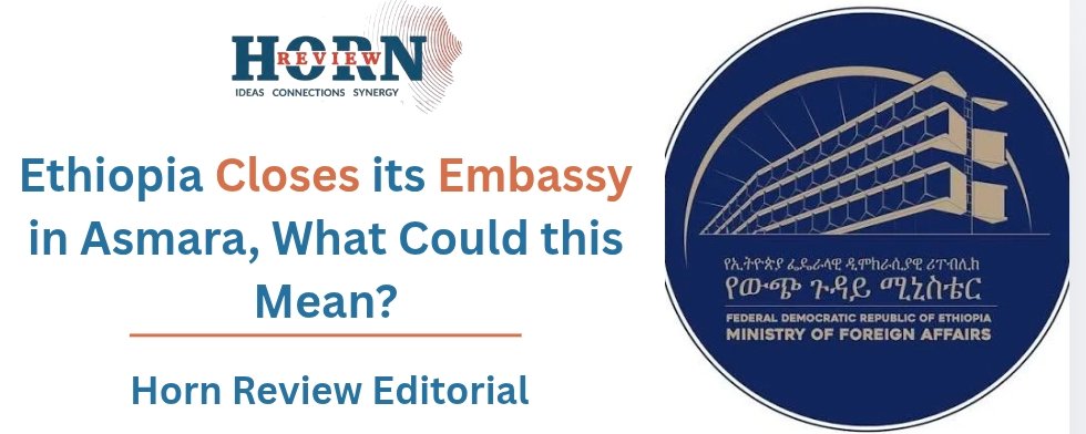 Ethiopia Closes its Embassy in Asmara, What Could this Mean?