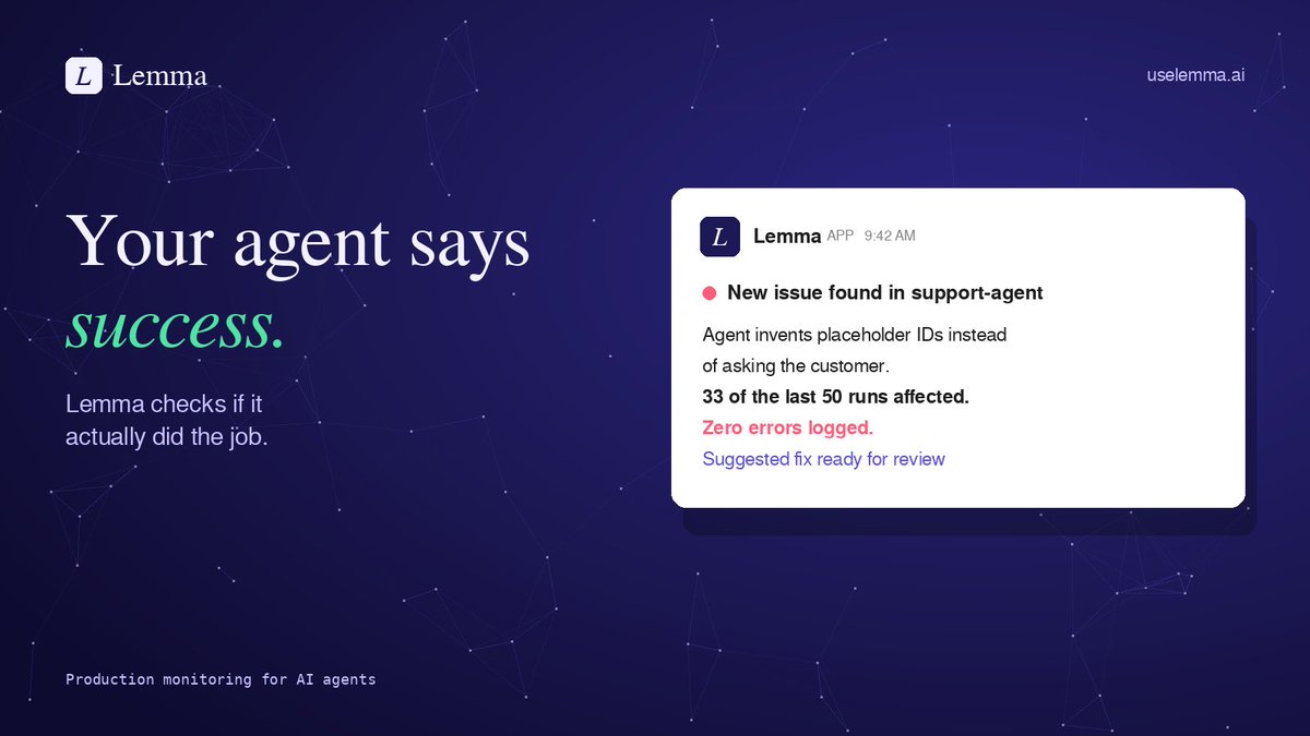 uselemmaai's tweet photo. Your agent says "success."
Lemma checks if it actually did the job.
Find it. Fix it. Ship it. https://t.co/C5jqKNVqy3