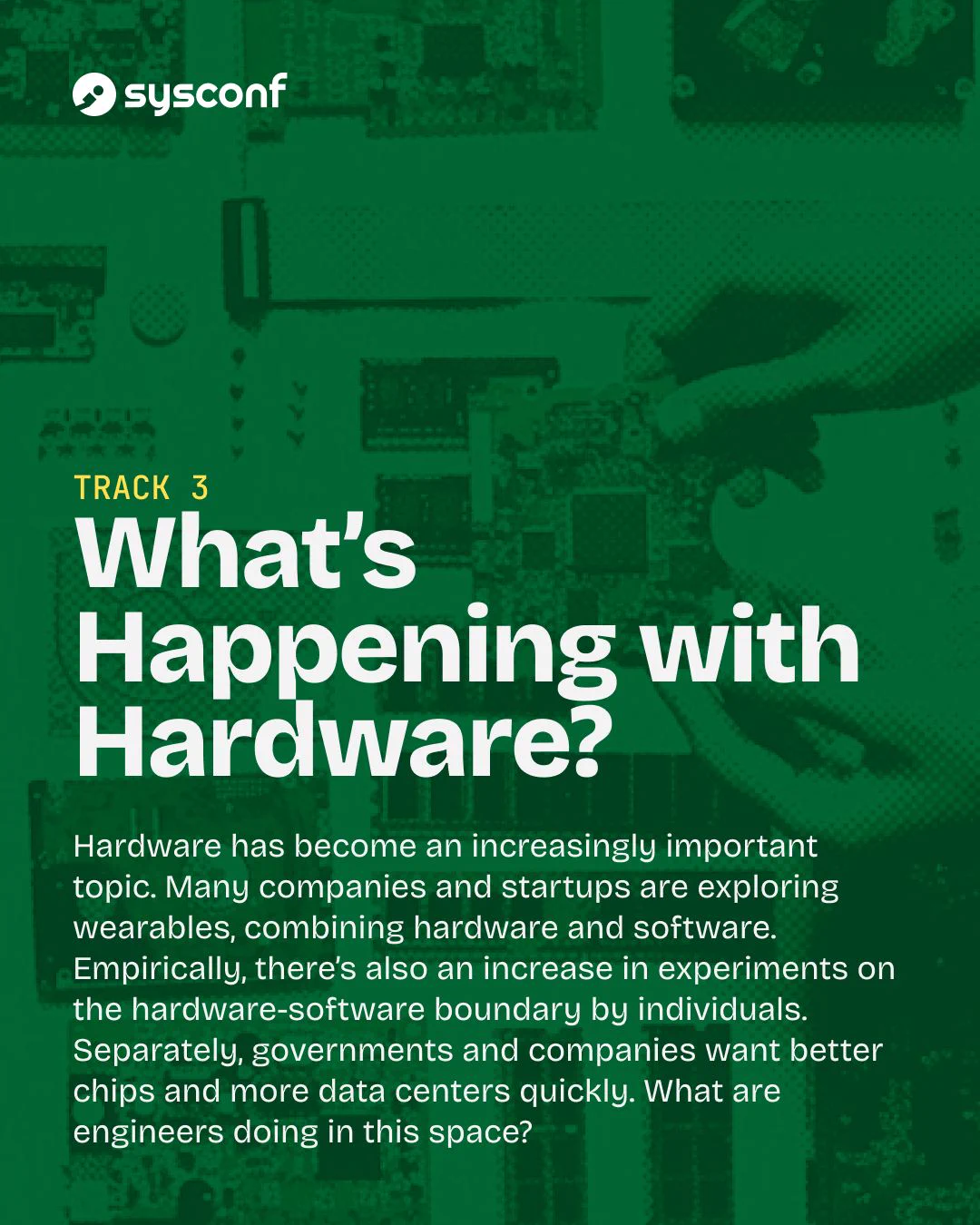 Hardware has become an increasingly important topic. Many companies and startups are exploring wearables, combining hardware and software. Empirically, there&rsquo;s also an increase in experiments on the hardware-software boundary by individuals. Separately, governments and companies want better chips and more data centers quickly. What are engineers doing in this space?