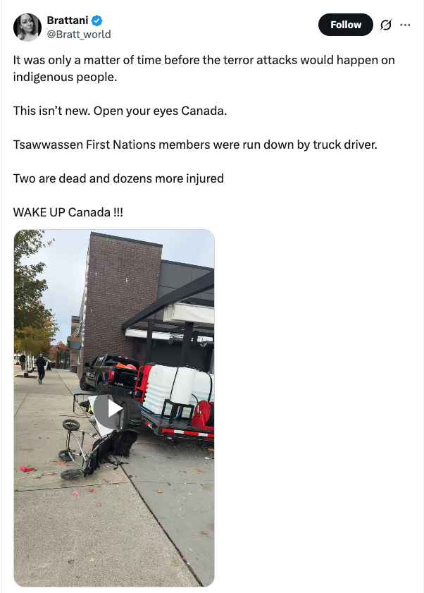 WiretapMediaCa's tweet photo. Indigenous activist Brattani's immediate labelling of an accident as a "terror attack" reveals the same cognitive pattern that transforms residential school stories into a national mythology of mass murder. 

This behavioural pattern—replacing evidence with emotion—shows how trauma is weaponized to create an alternate reality serving political ends rather than historical truth.