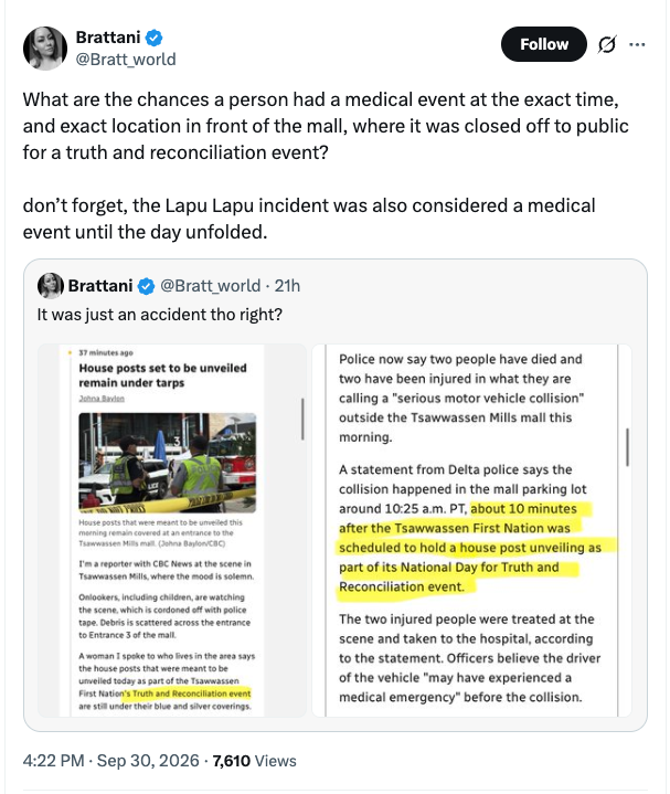 WiretapMediaCa's tweet photo. Indigenous activist Brattani's immediate labelling of an accident as a "terror attack" reveals the same cognitive pattern that transforms residential school stories into a national mythology of mass murder. 

This behavioural pattern—replacing evidence with emotion—shows how trauma is weaponized to create an alternate reality serving political ends rather than historical truth.