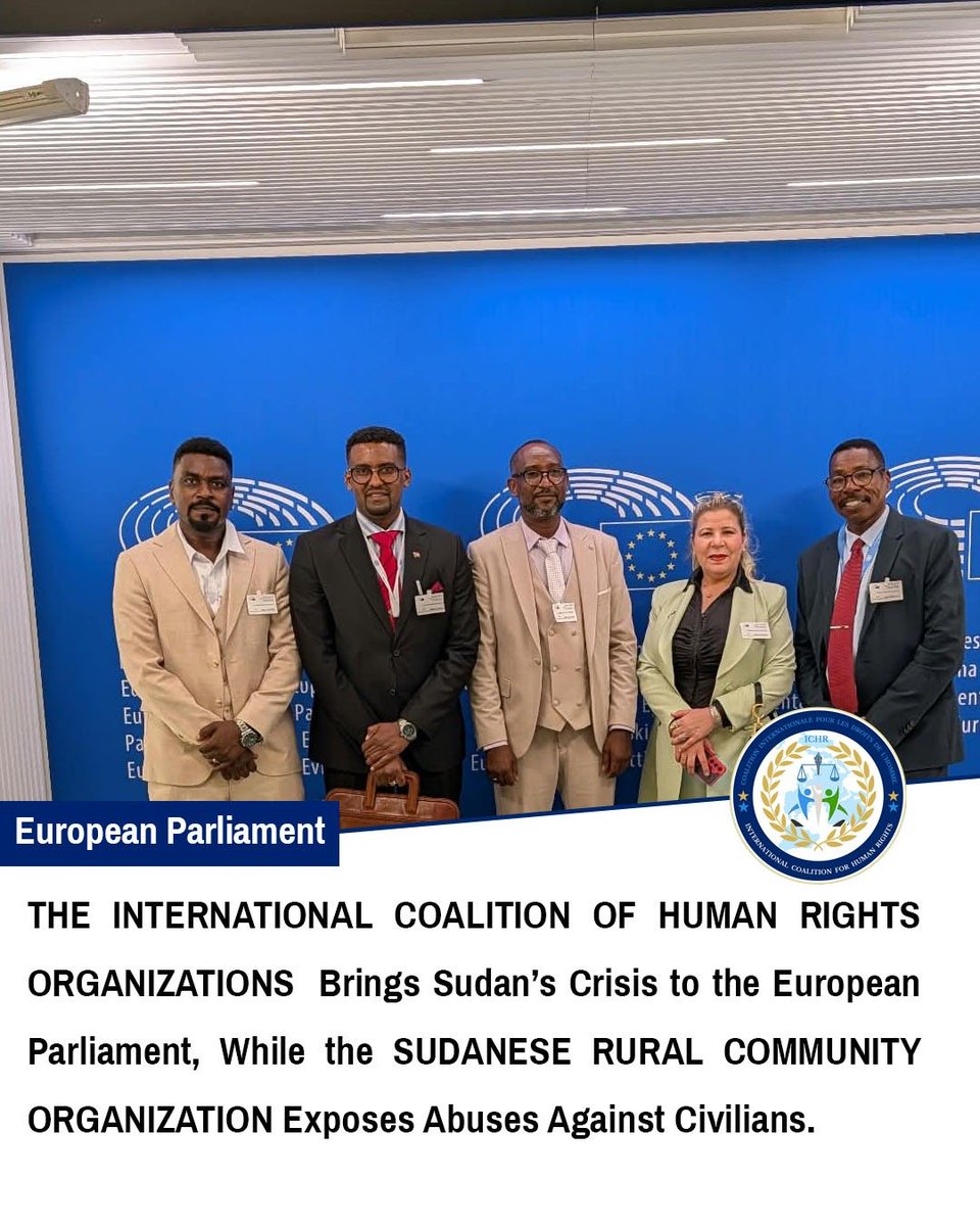 ICHRIntl's tweet photo. THE INTERNATIONAL COALITION OF HUMAN RIGHTS ORGANIZATIONS  Brings Sudan’s Crisis to the European Parliament, While the SUDANESE RURAL COMMUNITY ORGANIZATION Exposes Abuses Against Civilians.

Brussels.

 The corridors of the European Parliament witnessed intense international human rights advocacy as a delegation from the International Coalition of Human Rights Organizations held a series of critical meetings with four Members of the European Parliament (MEPs).
 These discussions aimed to shed light on the deteriorating humanitarian situation in Sudan and urge European decision-makers to uphold their responsibilities regarding the ongoing violations faced by civilians, drawing upon a comprehensive review of documented human rights and field reports.

 The talks between the human rights delegation and European parliamentarians focused on the urgent need to exert international pressure across three primary dossiers:-

- Comprehensive Arms Embargo:-
A complete ban on weapons across all Sudanese territories topped the agenda as a decisive step to ensure civilian protection and halt the machinery of war.

- Expanded Fact-Finding Mandate:-
 The delegation demanded the expansion of the mandate and duties of the International Fact-Finding Mission to conduct immediate and transparent investigations into grave allegations concerning the use of chemical weapons.

- Effective European Role in Peace: The third pillar addressed pathways to comprehensive peace, emphasizing the necessity of activating a robust and decisive European Union role in enforcing a ceasefire and supporting stability efforts nationwide.

Providing a detailed context of the crisis, the Sudanese Rural Community Organization—a leading member of the coalition focusing on rural issues—delivered an exhaustive overview of the catastrophe unfolding in rural regions. The organization explained how rural communities have paid the heaviest price in the ongoing conflict, presenting reports and testimonies detailing systematic violence and widespread abuses perpetrated by the Armed Forces and allied ideological militias from factions of the Islamic Movement, alongside other armed groups exploiting the state of lawlessness and profiting from acts of violence.

 The meetings concluded with a mutual commitment to sustain coordination between international human rights institutions and the European Parliament. Both sides underscored the necessity of translating these demands into actionable European policies designed to end the suffering of the Sudanese people, combat impunity, and lay the foundation for a new phase of a just and sustainable peace.

⁦#Sudan⁩
⁦#international_coalition_for_h_rights⁩
⁧#التحالف_الدولي_لحقوق_الإنسان⁩ 
⁦#JusticeForSudan⁩ ⁧#حقوق_الإنسان_في_السودان
