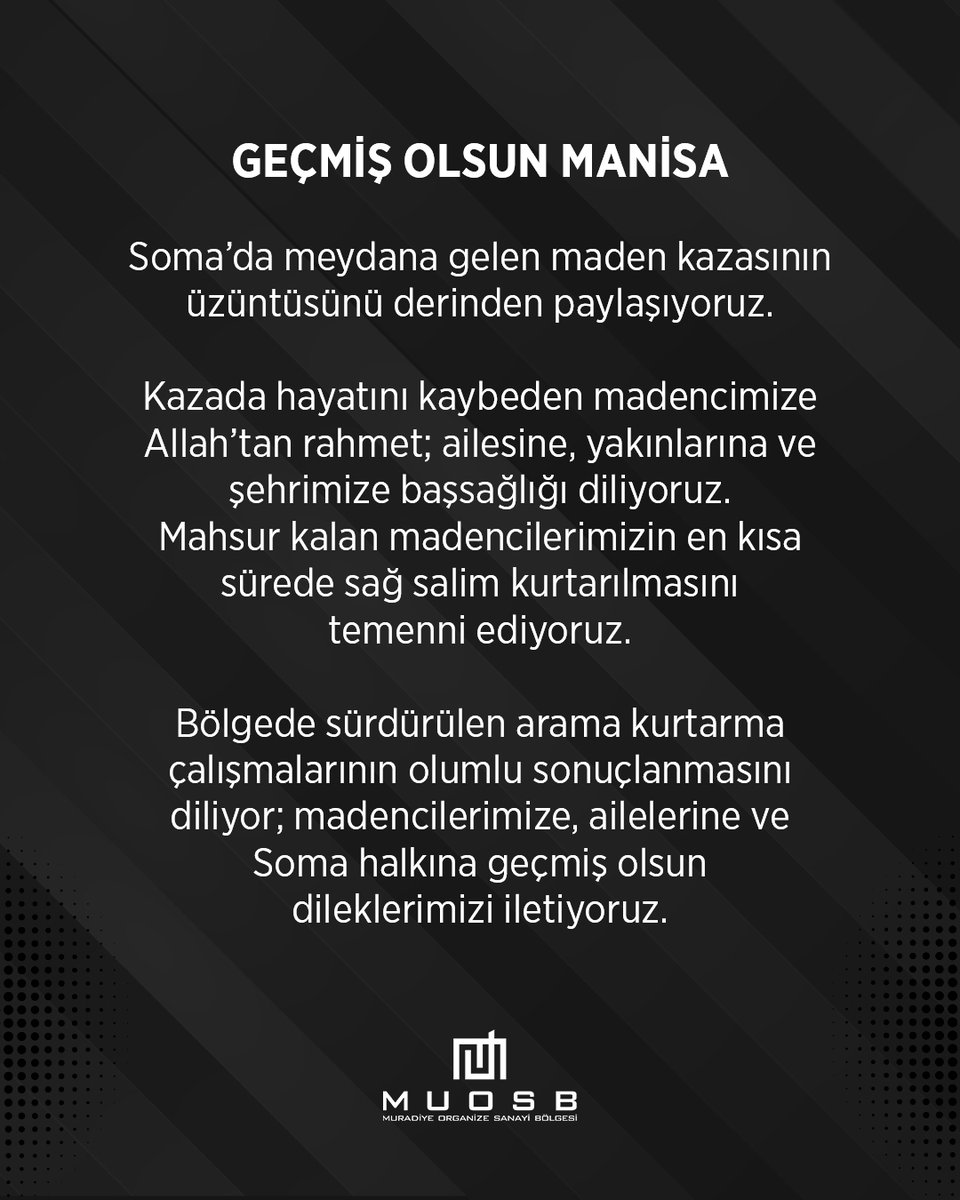 muosborgtr's tweet photo. Soma’da meydana gelen maden kazasının üzüntüsünü derinden paylaşıyoruz.

Kazada hayatını kaybeden madencimize Allah’tan rahmet; ailesine, yakınlarına ve şehrimize başsağlığı diliyoruz. Mahsur kalan madencilerimizin en kısa sürede sağ salim kurtarılmasını temenni ediyoruz. https://t.co/jOH4McKk6H