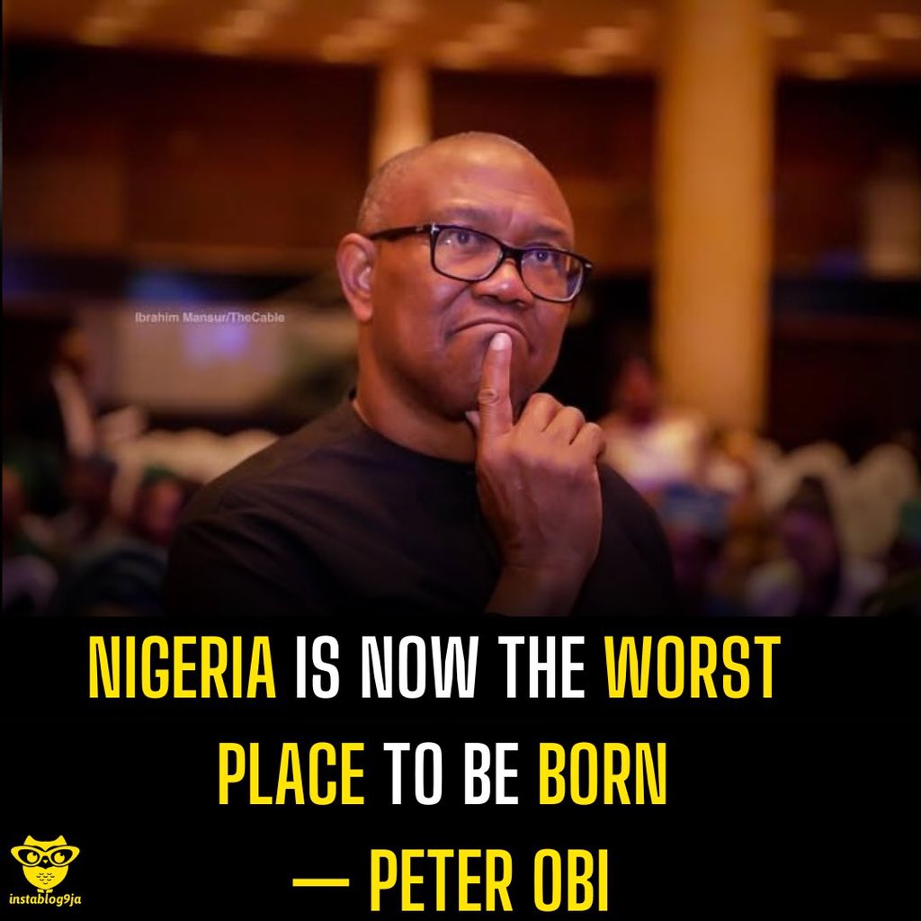 instablog9ja's tweet photo. Nigeria Is Now the Worst Place To Be Born — Peter Obi

The presidential candidate of the Nigerian Democratic Congress (NDC), Peter Obi, has declared Nigeria the worst place to be born,blaming the APC led administration for the country’s worsening socio-economic challenges.

Obi made the remark in his Independence Day message on Thursday, October 1, as Nigeria celebrated its 66th Independence Anniversary.

He lamented that despite the promises made by the ruling party during the 2023 elections, poverty, insecurity, unemployment and hunger had continued to worsen.

“Despite the promises made by the APC government in 2023, our nation continues to face deepening challenges across virtually every critical sector of national life,” he stated.

Citing figures on poverty and education, the former Anambra State governor claimed that more than 140 million Nigerians were experiencing poverty and hardship, while over 80 million children were out of school.

He also expressed concern over the growing cases of banditry and kidnapping, alongside the recent death of 37 young people.

Obi further highlighted the country’s hunger crisis, warning that about 40 million Nigerians could face extreme food shortages before the end of the year.

He also raised concerns about Nigeria’s high infant and maternal mortality rates, describing the country’s youth unemployment figures and drug prevalence as alarming.

“Today, Nigeria is the worst place to be born. Our youth unemployment is the highest; over 35 million youths are unemployed, and we have one of the worst drug prevalences globally,” he added.