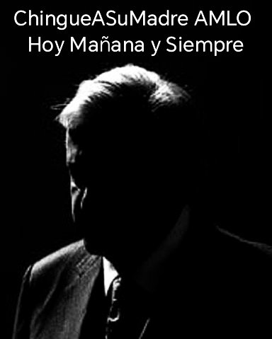 Mau_Vida's tweet photo. Que ChingueASuMadre Andrés Manuel López Obrador, AMLO.
Hoy, mañana y siempre.
¿Quién más? https://t.co/7bl5y6q3Ah