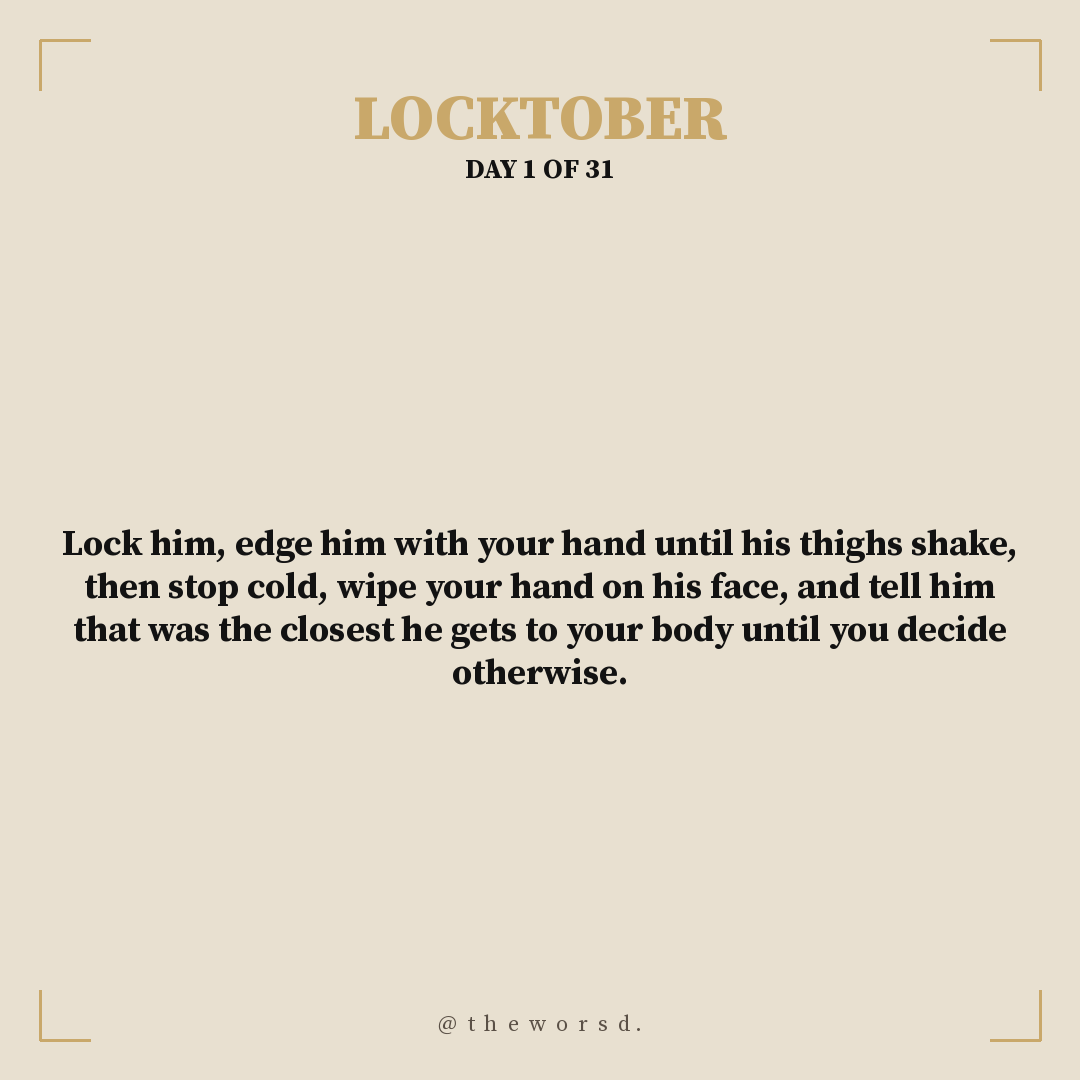 theworsd's tweet photo. Locktober Day 1/31
Lock him, edge him with your hand until his thighs shake, then stop cold, wipe your hand on his face, and tell him that was the closest he gets to your body until you decide otherwise.
#Locktober #Locktober2026 #chastity #keyholder #Femdom https://t.co/IhS2IRRtSj