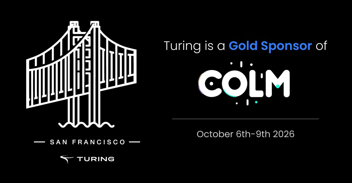 turingcom's tweet photo. We’re heading to COLM 2026 in San Francisco! 

Turing will be at Booth 305, bringing together ideas and conversations around the rapidly evolving world of language models.

@COLM_conf is a unique academic forum dedicated to understanding, improving, and critically examining language modeling from foundational research to the broader questions shaping the future of AI.

If you’re attending COLM 2026, come meet the @Turingcom team. We’d love to connect with researchers, practitioners, and fellow AI enthusiasts exploring what’s next in language modeling.

Where: San Francisco, Booth 305

See you there!