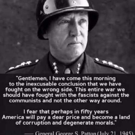 FascistImperium's tweet photo. "Gentlemen, I have come this morning to the inexcusable conclusion that we have fought on the wrong side. This entire war we should have fought with the Fascists against the communists and not the other way around."

-General George S. Patton https://t.co/lvPvYFlnJ0