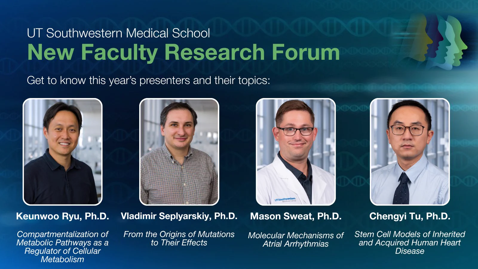 The image is a promotional poster for the UT Southwestern Medical School New Faculty Research Forum. It features four faculty members with their photos and topics.