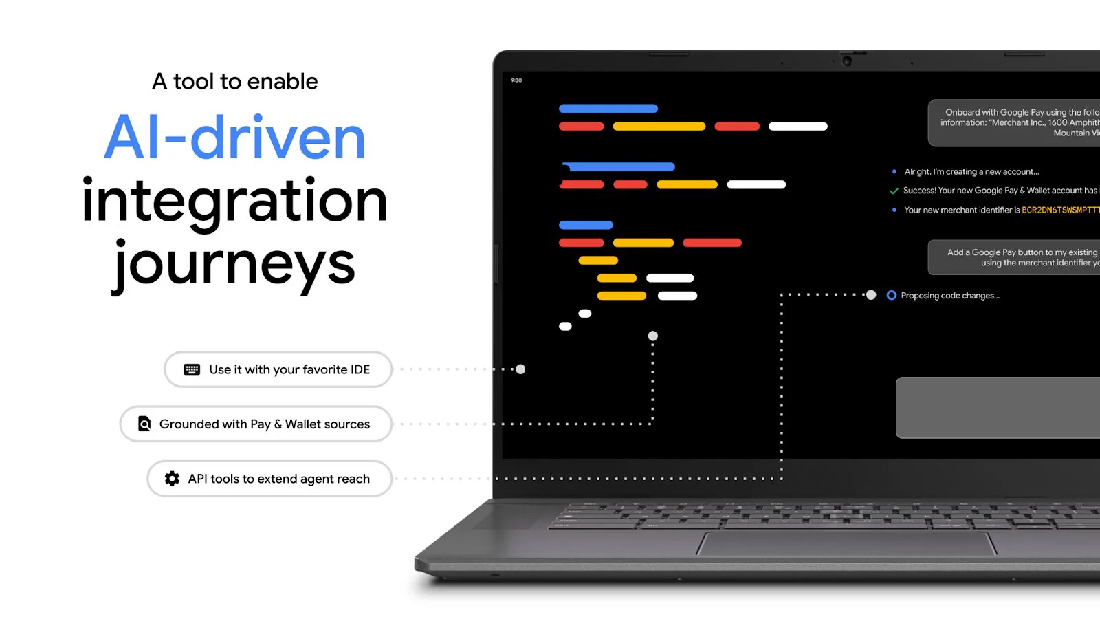 Large text reads "A tool to enable AI-driven integration journeys" next to a laptop displaying a code editor and an AI chat assistant proposing code changes for Google Pay. Feature bubbles on the left, connected by dotted lines to the laptop, highlight capabilities like IDE compatibility, grounding with Pay and Wallet sources, and API tools to extend agent reach.