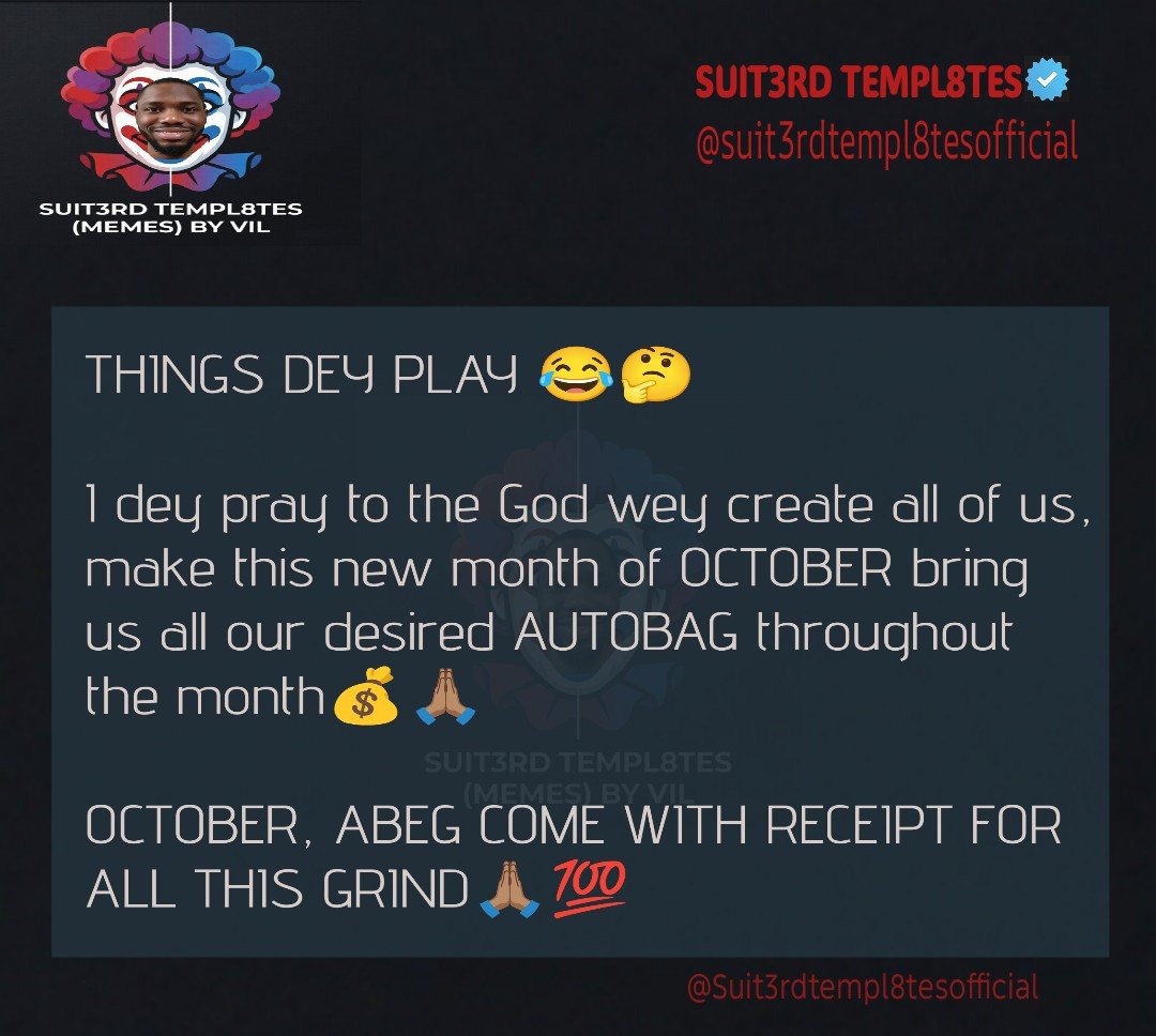 Suit3rdTempl8te's tweet photo. OCTOBER, ABEG COME WITH RECEIPT FOR ALL THIS GRIND๐๐ฝ๐ฏ
โ
#fypใท
#viralpost
#relatable
#memes
#funny
#funnymemes
#nigeriamemes
#suit3rdtempl8tes
#DENPOR
Bruno Fernandes | UEFA
Blaqbonez | Netherlands
October | AutoBag
Rick Ross | Ronaldo
Happy New Month
Independence Day
Tzolis https://t.co/CctF42i4Fl