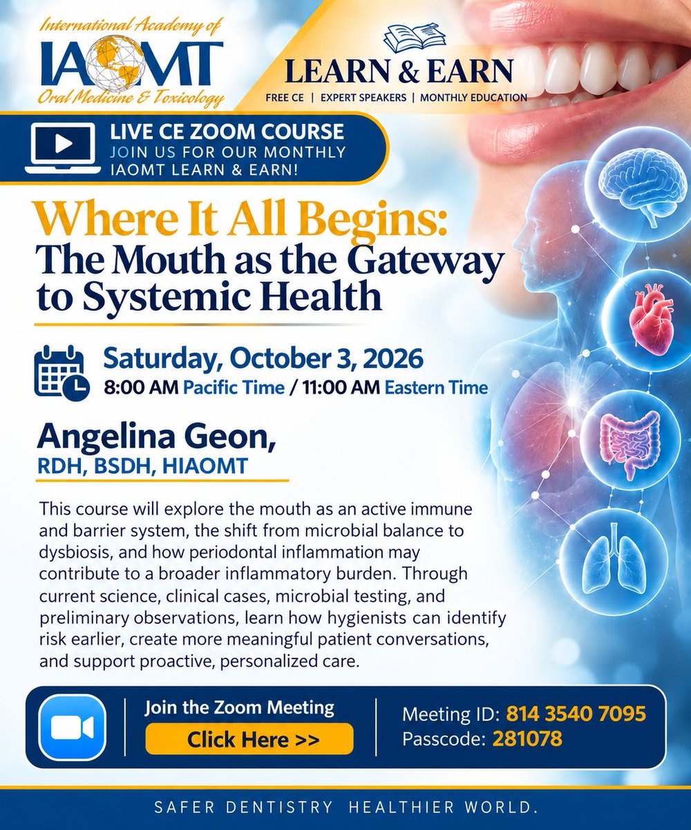 IAOMT's tweet photo. DENTAL PROFESSIONALS!
Where It All Begins: The Mouth as the Gateway to Systemic Health

Join the IAOMT for a free live CE Zoom course this Saturday, October 3, 2026
8:00 AM Pacific / 11:00 AM Eastern

Speaker: Angelina Geon, RDH, BSDH, HIAOMT

This session looks at the mouth as an active immune and barrier system, the shift from microbial balance to dysbiosis, and how periodontal inflammation may add to the body’s overall inflammatory burden. Through current science, clinical cases, microbial testing, and early observations, hygienists will learn how to spot risk sooner, have more meaningful patient conversations, and support proactive, personalized care.

Free CE | Expert speakers | Monthly education

Join here:   https://t.co/WyxC2L5xG4

Meeting ID: 814 3540 7095
Passcode: 281078