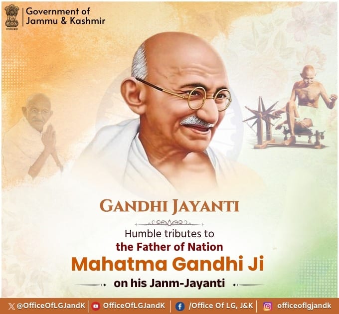 OfficeOfLGJandK's tweet photo. Heartiest greetings to the people on the occasion of Gandhi Jayanti. Pujya Bapu’s timeless ideals of Satya, Ahimsa, Swadeshi, Swachhata and Sarvodaya continue to guide humanity and inspire us to dedicate ourselves to the country's continuous growth and prosperity. https://t.co/4eP5C6Ldaa