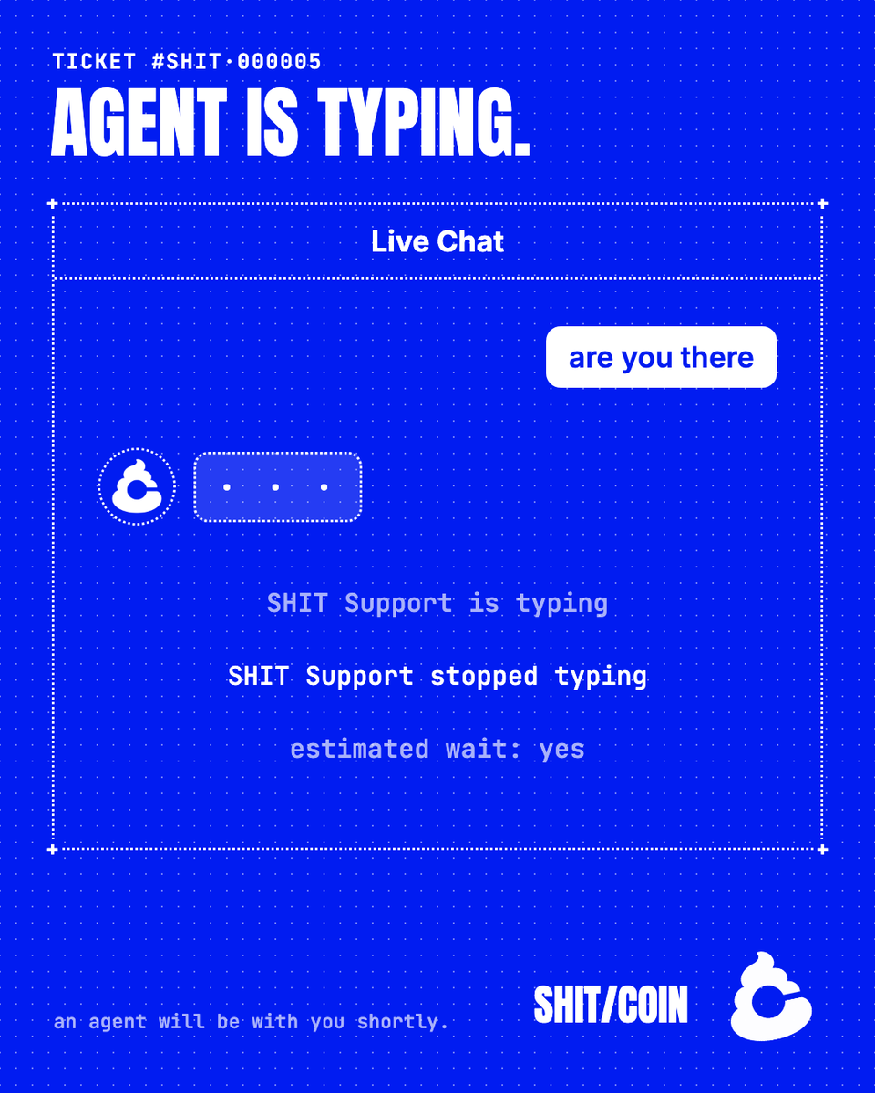 ShitcoinSupp's tweet photo. TICKET #SHIT·000005
an agent will be with you shortly.
shortly has been rescheduled. https://t.co/35zX7SorLy