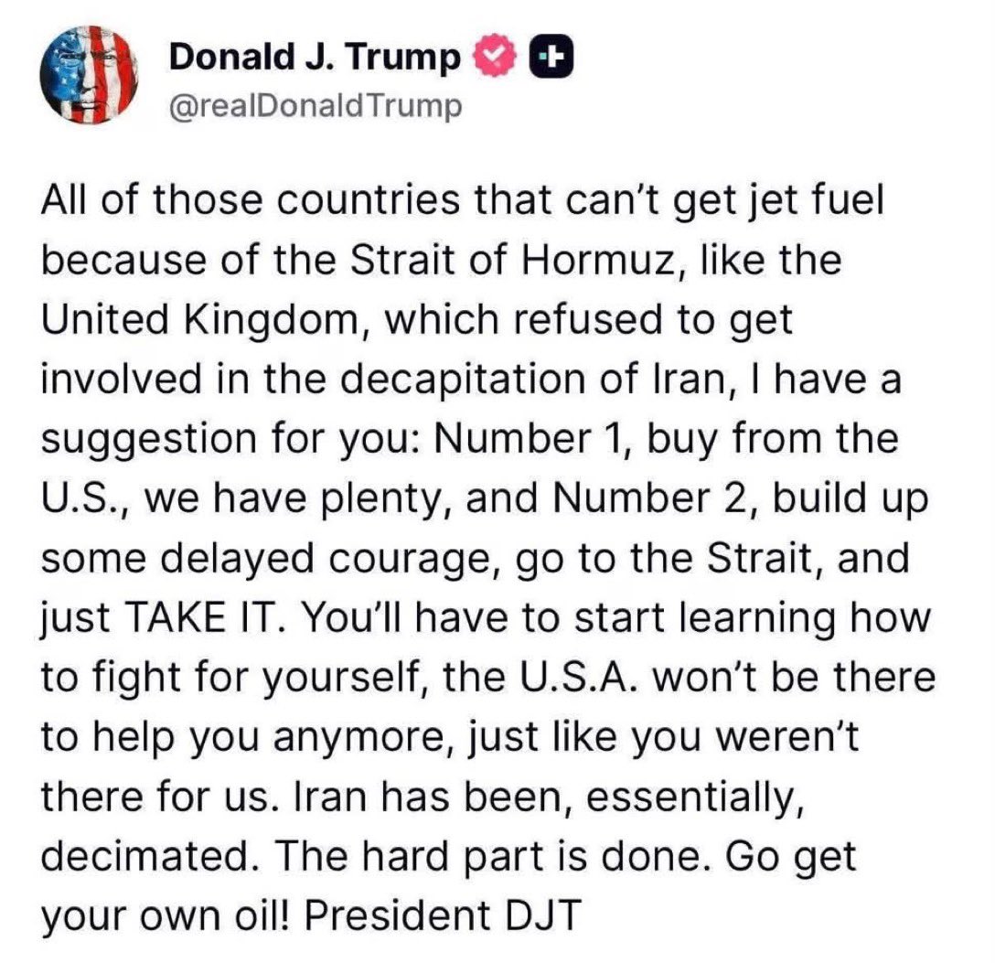 ConstitustionX's tweet photo. 🚨 TRUMP JUST DROPPED THE HAMMER ON THE UK 🇬🇧💥
All those countries crying about no jet fuel because of the Strait of Hormuz… especially the United Kingdom that REFUSED to help take down Iran… listen up:
1️⃣ BUY FROM THE USA — we have plenty.
2️⃣ Grow a spine, sail to the Strait, and JUST TAKE IT. ⚓️🔥
The hard part is DONE. Iran is essentially DECIMATED.
America won’t keep fighting your battles anymore — not when you sat this one out.
Go get your own oil. 🇺🇸💪
President DJT
The era of free security is OVER.