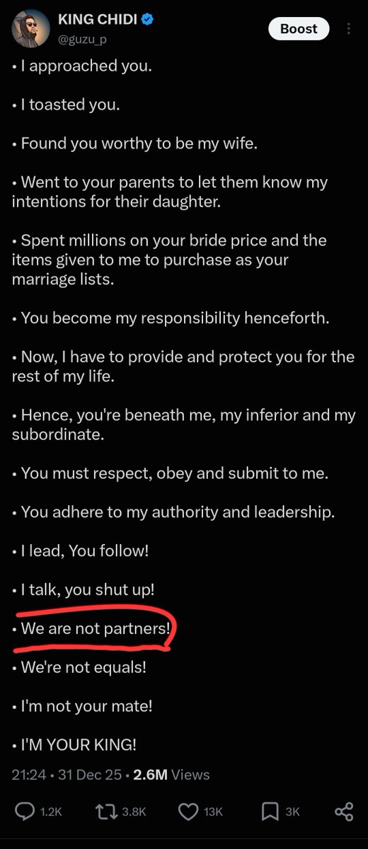 guzu_p's tweet photo. In this thread I wrote which I was dragged for earlier this year, this is why I boldly said we're not partners.

When your wife refers to you as a partner, she now sees you as an equal.

If only I have to pay bride price, what exactly makes us partners?

If I'm the main provider, what exactly makes us partners?

If you're my responsibility and I'm supposed to protect you, what exactly makes us partners?

Partners are people who benefit equally. Not an institution where men are broke shame and told they don't deserve love and after I hustle for decades to be financially stable and marry a woman, she'll call herself my partner.

We're not partners.

You're my subordinate.

I'm not your mate.

I'M YOUR KING!