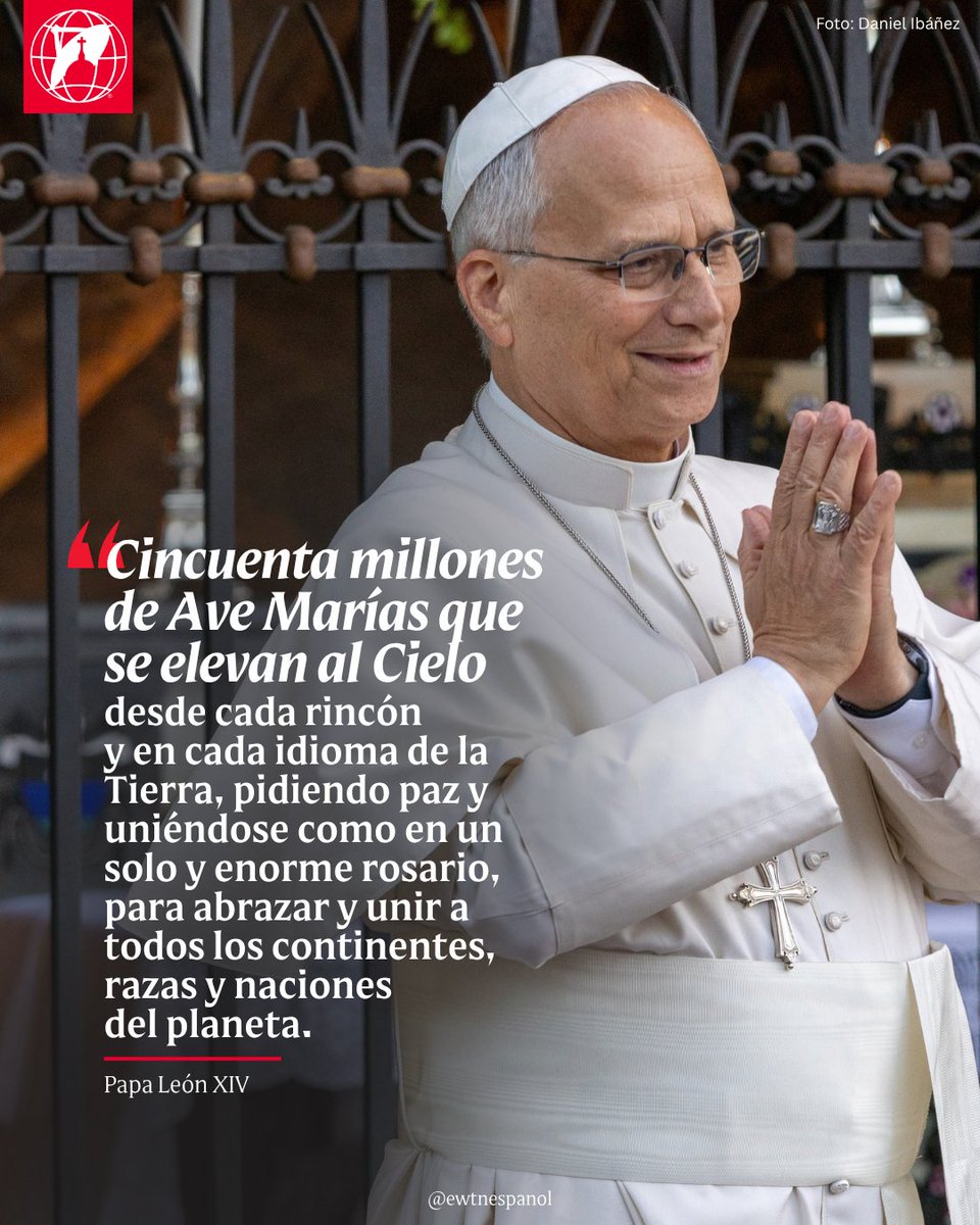 EWTNespanol's tweet photo. "¡Un millón! Imagínense: cincuenta millones de Ave Marías que se elevan al Cielo desde cada rincón y en cada idioma de la Tierra, pidiendo paz y uniéndose como en un solo y enorme rosario, para abrazar y unir a todos los continentes, razas y naciones del planeta." Papa León XIV. https://t.co/pnPrENBYyl
