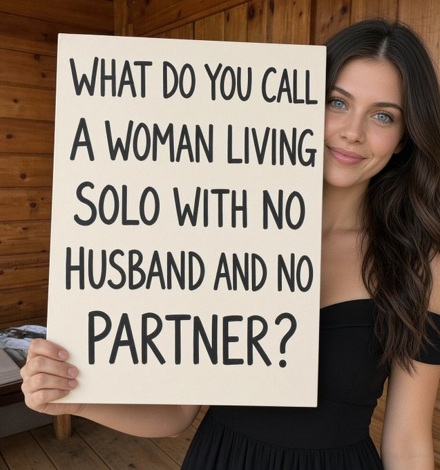 _Katie468's tweet photo. She lives alone. She has no husband. 
She has no partner. What would you call her? https://t.co/PsVBsoNpCf
