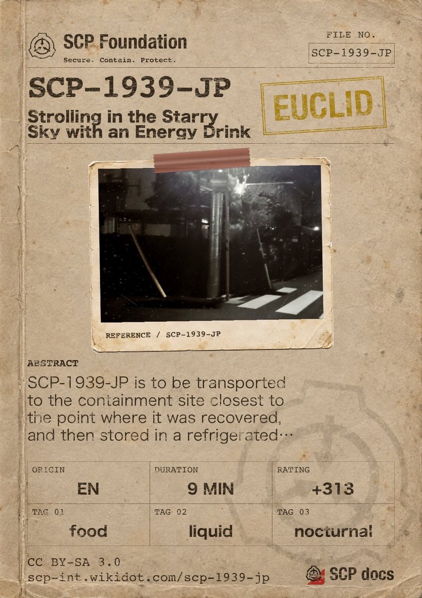 SCPdocs's tweet photo. SCP Spotlight

SCP-1939-JP "Strolling in the Starry Sky with an Energy Drink"
https://t.co/hCilvpL0nu

⚠️ SCP-1939-JP is to be transported to the containment site closest…

Original score (JP): +313
Read: 9 min
🌐 EN · ES · JP · KO
Tags: food

#SCP #SCPdocs #SCPRecommendation https://t.co/Zc9jnuXlEg