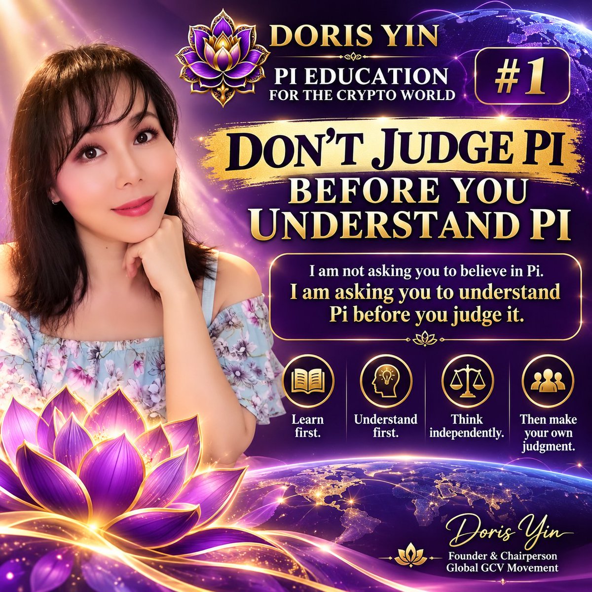 dorisyincpa's tweet photo. 🪷 DORIS YIN — PI EDUCATION FOR THE CRYPTO WORLD 🌍

🪷 I AM NOT ASKING YOU TO BELIEVE IN PI.

I am asking you to understand Pi before you judge it.

Many people in the traditional Crypto industry naturally look at Pi through the framework they already know:

Price.
Exchange listings.
Liquidity.
DEX.
Tokenomics.
Trading volume.
Technology.

These are important topics.

But they are not necessarily enough to understand the complete Pi Network.

Before forming an opinion about Pi, take the time to study its official Whitepaper and official information.

Understand:

🔹 Why Pi was designed this way
🔹 Its Mining Model
🔹 Its Network and Community
🔹 Its Utility and Ecosystem
🔹 The role of Pioneers
🔹 The challenges of building a large global network
🔹 The difference between technology, utility, adoption and market price

Instead of asking only:

«“Why doesn't Pi behave like other cryptocurrencies?”»

Ask first:

«“What is Pi trying to build, and why was it designed this way?”»

Different design can lead to a different ecosystem, different opportunities, and different challenges.

This does not mean that Pi should automatically be considered better than Bitcoin, Ethereum, or any other cryptocurrency.

It means we should understand a project before making a judgment about it.

🪷 The principle of this series:

Learn first.
Understand first.
Think independently.
Then make your own judgment.

Technology is a tool.

Utility is a goal.

Community and education help build understanding.

Ecosystem and adoption determine whether technology can become useful in the real world.

I welcome Crypto researchers, developers, investors, influencers, institutions, exchanges, and Pioneers to learn about Pi with an open mind.

You don't have to believe in Pi.

But before you judge Pi, understand Pi. 🪷

— Doris Yin
Founder & Chairperson
Global GCV Movement