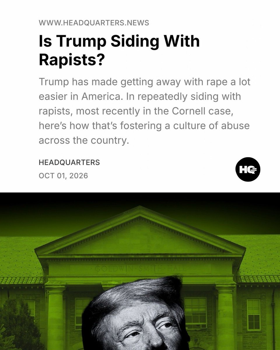 HQNewsNow's tweet photo. NEW: Trump has made getting away with rape a lot easier in America.

As the Cornell assault case goes viral nationwide, Trump has repeatedly sided with rapists.

Here’s how that is fostering a culture of abuse across the country. https://t.co/WPjVuz2Tkl
