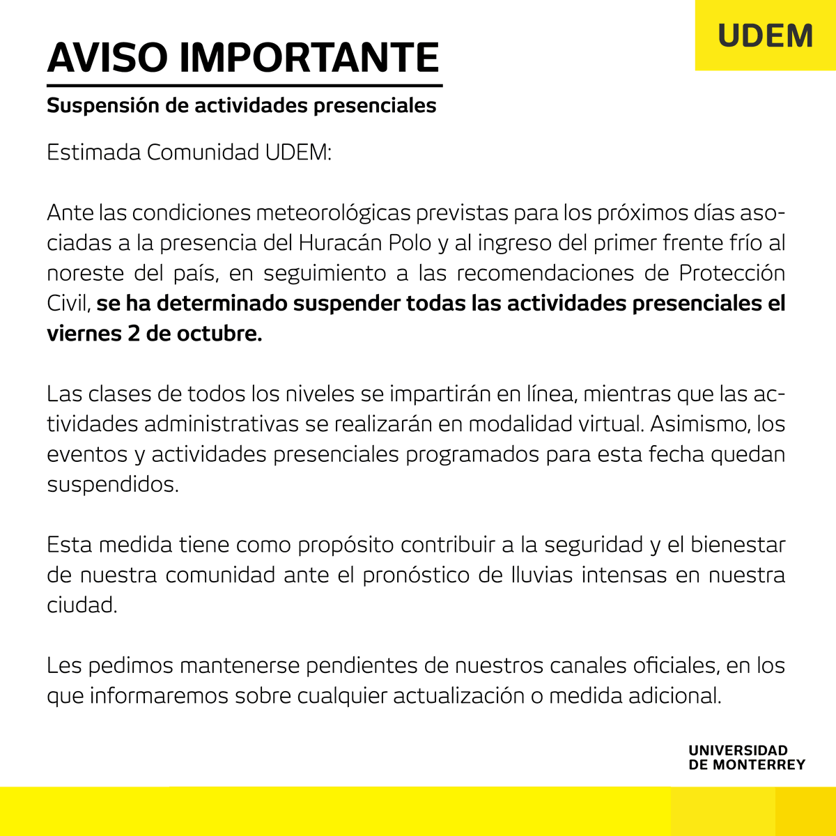 udem's tweet photo. Este viernes 2 de octubre se suspenden todas las actividades presenciales en la UDEM debido a las condiciones meteorológicas previstas.

Las clases serán en línea y las actividades administrativas, virtuales.

Mantente pendiente de nuestros canales oficiales. https://t.co/3BJXQMCANl