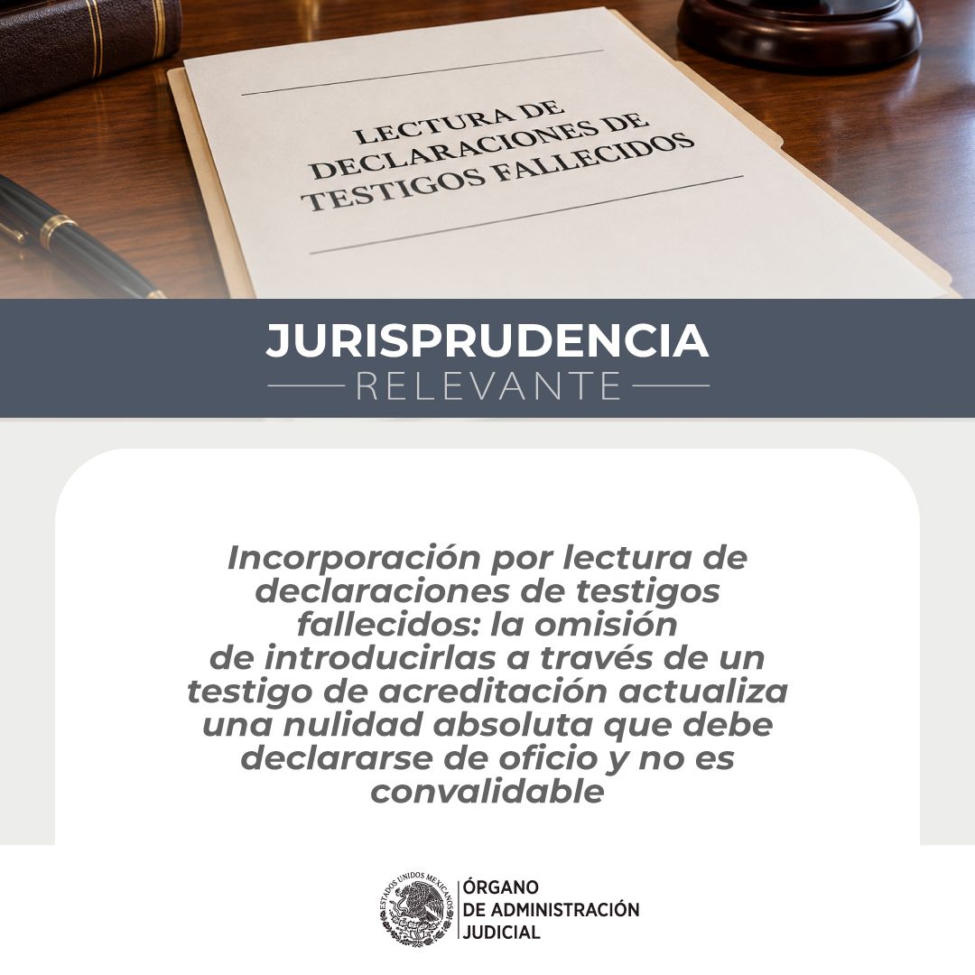 OAJ_Mex's tweet photo. #JurisprudenciaRelevante ⚖️ | La incorporación por lectura de declaraciones de personas fallecidas, a través de un testigo de acreditación, es indispensable para validar la prueba. Su inobservancia genera una nulidad absoluta de oficio y no es convalidable.

Accede a la jurisprudencia 📃 👉 https://t.co/R8RjQxVRoU