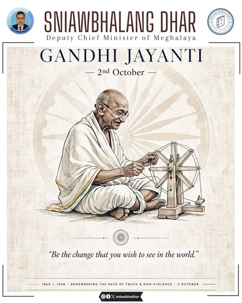 sniawbhadhar's tweet photo. On the solemn occasion of Gandhi Jayanti, I extend my heartfelt greetings to the people of Meghalaya and the nation. Today, we remember Mahatma Gandhi and his enduring message of truth, non-violence, simplicity, and service to humanity.

Let us draw inspiration from his ideals and strive to build a society founded on peace, unity, compassion, and mutual respect. May his vision continue to guide us towards a stronger and more harmonious India.

#NPP #NationalPeopleParty #Meghalaya #Shillong #Nartiang #SniawbhalangDhar