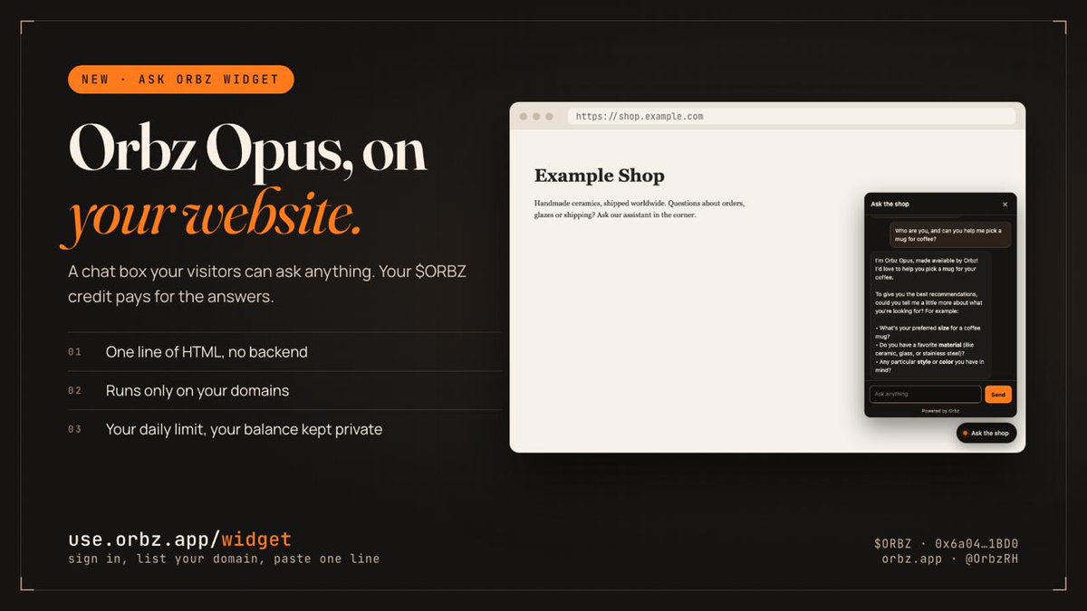 OrbzRH's tweet photo. New: the Ask Orbz widget.

Put Orbz Opus on your own website with one line of HTML. Visitors ask, it answers, and your $ORBZ credit pays for every reply.

It runs only on the domains you list, stops at the daily limit you set, gives each visitor 10 questions an hour, and never shows anyone your balance.

Set it up at https://t.co/aWHKHG4XJ0