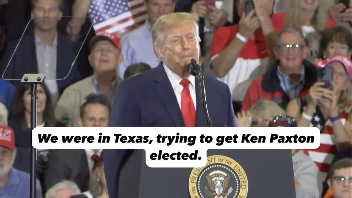 A photograph of Donald Trump speaking at a podium with the Presidential seal, accompanied by a caption reading 'We were in Texas, trying to get Ken Paxton elected.'