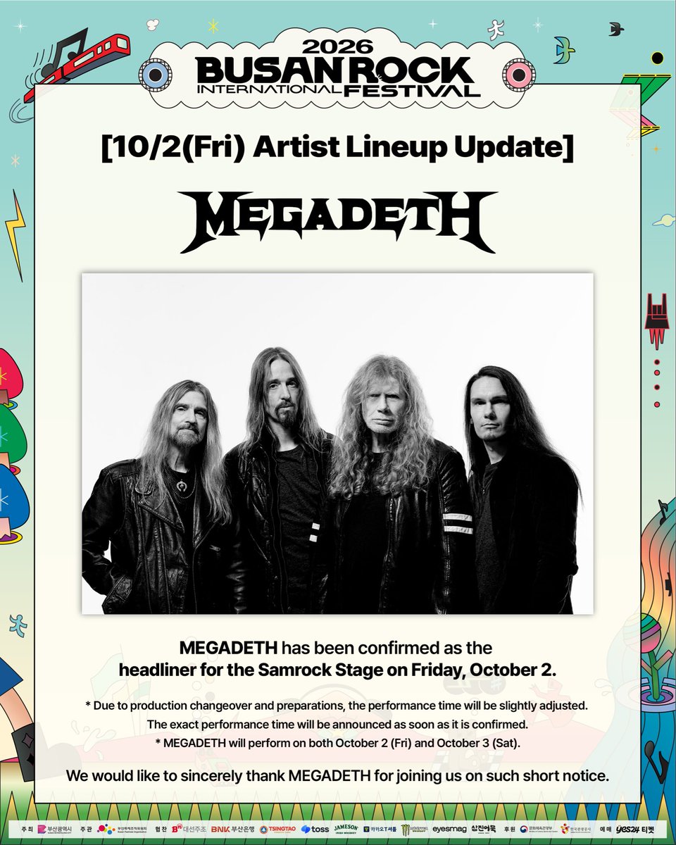 busan_rock's tweet photo. [10월 2일(금) 출연진 변동 안내]

10월 2일(금) 삼락스테이지 헤드라이너로 MEGADETH의 출연이 확정되었습니다.
* 프로덕션 전환 및 준비에 따라 공연시간은 소폭 조정될 예정으로, 정확한 공연시간은 확정되는 대로 신속히 안내드리겠습니다.
* MEGADETH는 10/2(금), 10/3(토) 양일 출연합니다.

갑작스러운 제안에도 함께해 주신 MEGADETH에게 다시 한번 감사드립니다.

10/2(금) 1일권은 행사 현장에서 구매 가능합니다.
(한정 수량으로 준비되어 매진될 수 있습니다.)

■ 2026 부산국제록페스티벌
- 일시 : 2026. 10. 2.(금) ~ 10. 4.(일), 3일간
- 장소 : 삼락생태공원

-

MEGADETH has been confirmed as the headliner for the Samrock Stage on Friday, October 2.

* Due to production changeover and preparations, the performance time will be slightly adjusted. The exact performance time will be announced as soon as it is confirmed.
* MEGADETH will perform on both October 2 (Fri) and October 3 (Sat).

We would like to sincerely thank MEGADETH for joining us on such short notice.

1-Day Tickets for October 2 (Fri) will be available for purchase on-site.
(Limited quantities are available and may sell out.)

■ 2026 BUSAN INTERNATIONAL ROCK FESTIVAL
- Dates: October 2 (Fri) – October 4 (Sun), 2026
- Venue: Samnak Ecological Park