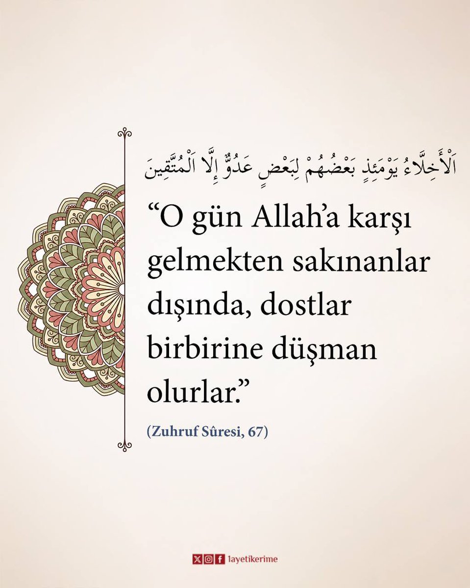 1ayetikerime's tweet photo. “O gün Allah’a karşı gelmekten sakınanlar dışında, dostlar birbirine düşman olurlar.”

(Zuhruf Sûresi, 67) https://t.co/WmcK8k3hhy