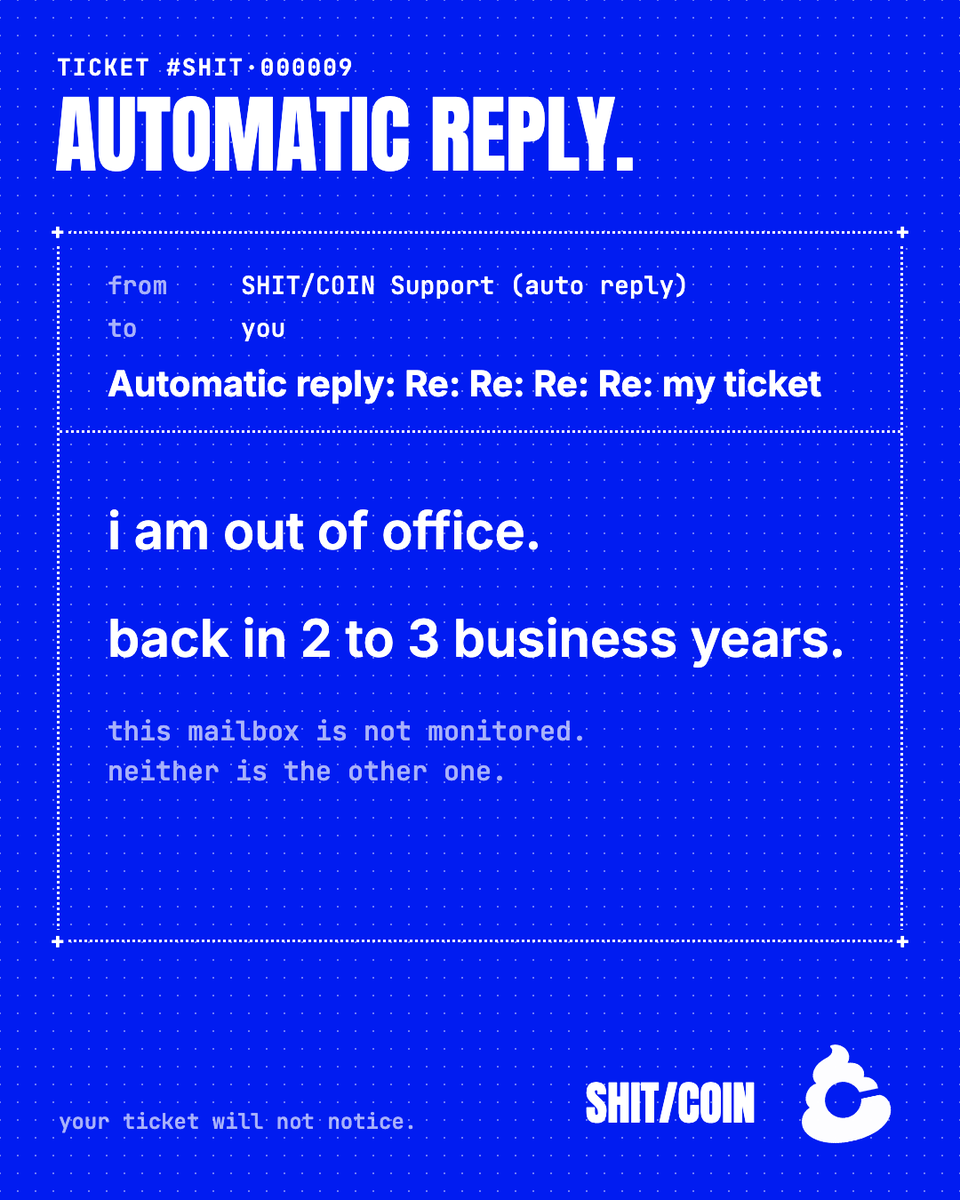 ShitcoinSupp's tweet photo. TICKET #SHIT·000009
your reply has been received.
by another automatic reply.
they are getting along great. https://t.co/s7lmZSynQR