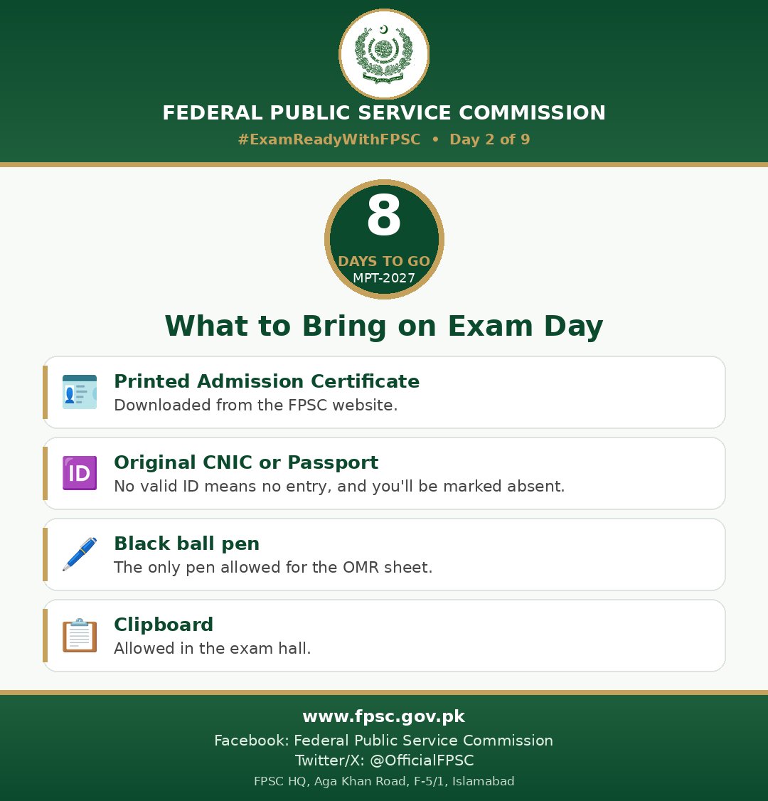 OfficialFpsc's tweet photo. 8 days to go. Bring: printed Admission Certificate, original CNIC/Passport, black ball pen. Clipboard allowed. No valid ID = no entry.
#ExamReadyWithFPSC #FPSC #MPT2027 #CSS2027 https://t.co/AqXjchKiGi