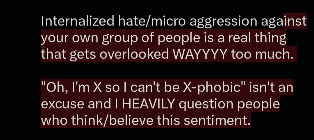Mrs_Delafleur's tweet photo. I didn't think it needed to be said but just because you're part of X group doesn't mean you can't be X-phobic. 

Example of what I'm talking about; Some gay people being/acting homophobic or some POC acting racist towards their own people. https://t.co/DUvZpuVjLu
