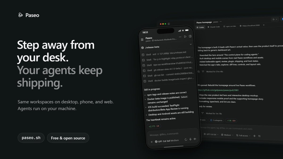 paseodotsh's tweet photo. Your agents don’t need you sitting at your desk.

Start a task on your laptop. Walk away. Check the diff from your phone. Approve the PR from the couch.

Paseo runs Claude Code, Codex, and 40+ coding agents on your own machine, and gives you the same workspaces on desktop, phone, and web.

No telemetry. No forced login. Free and open source.

https://t.co/06j9WPxVTT