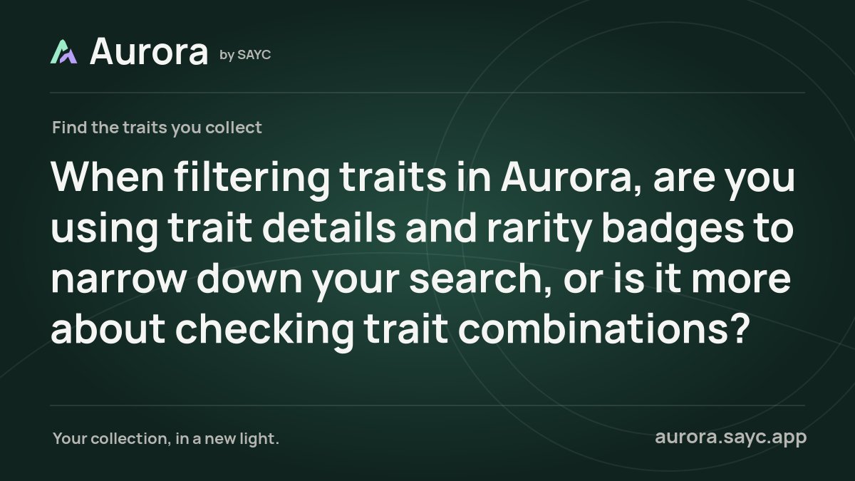AuroraBySAYC's tweet photo. When filtering traits in Aurora, are you using trait details and rarity badges to narrow down your search, or is it more about checking trait combinations? https://t.co/wnokka1b3o