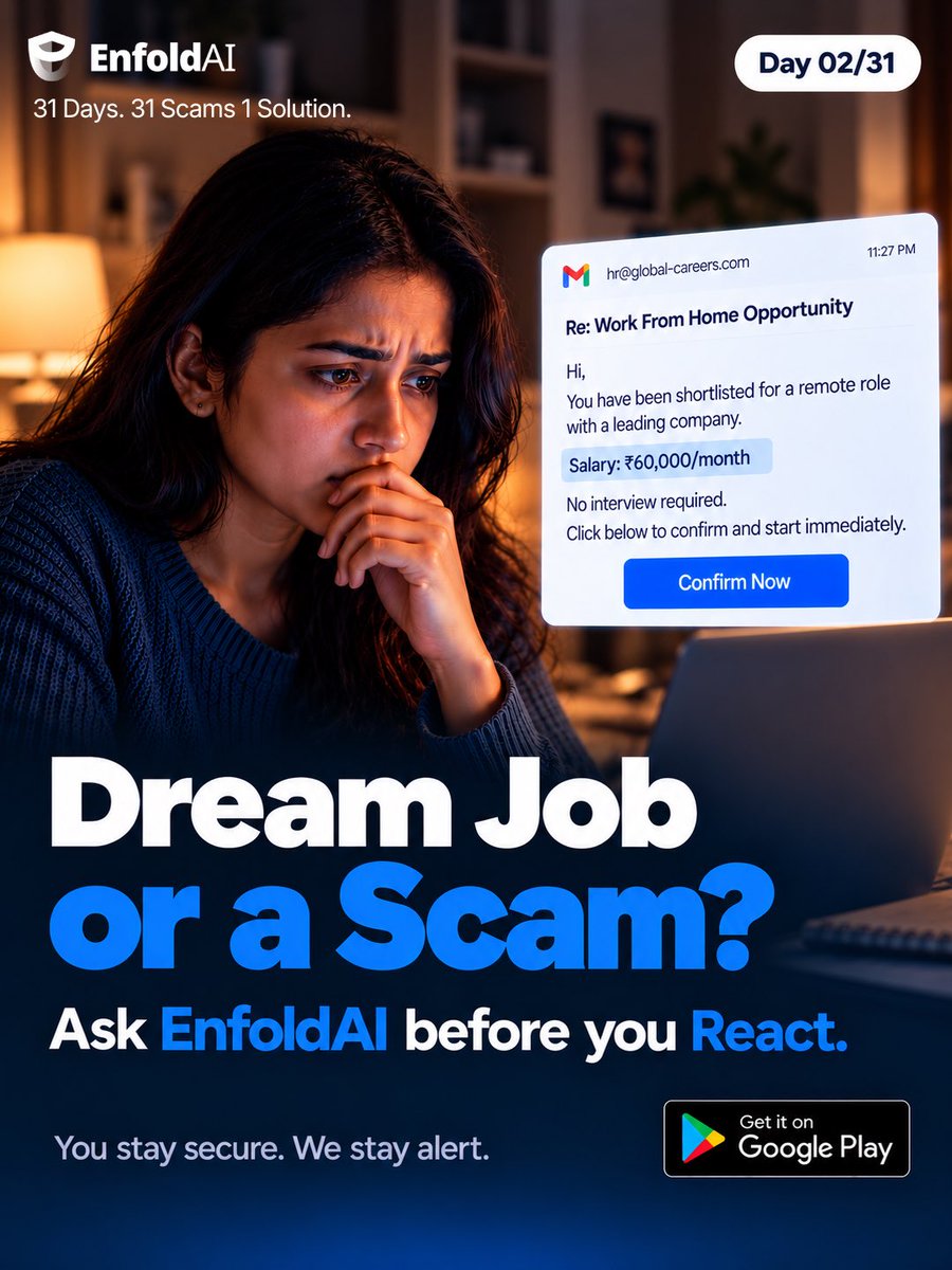 EnfoldAI's tweet photo. ₹60,000/month. No interview. Work from home. Sounds perfect, right?

Fake recruiters, instant joining, a link to "confirm your job", a "registration fee".

Before you click or pay, pause and verify.

Dream job or scam? Ask EnfoldAI first.

#31Days31Scams #JobScam https://t.co/O8xkcS3Gqg