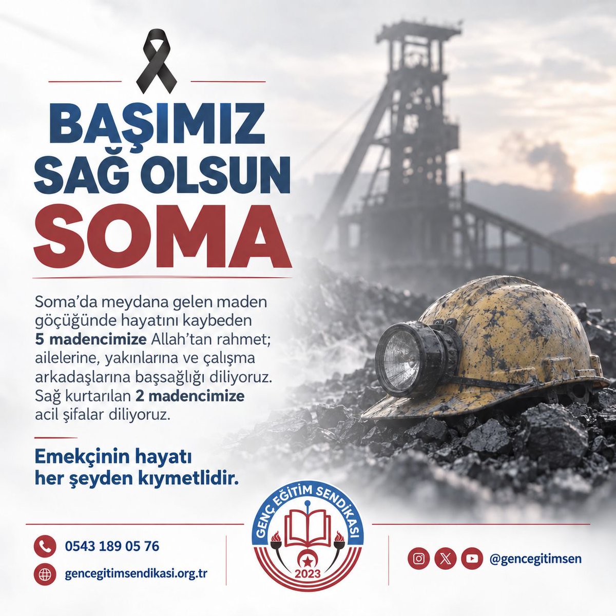 gencegitimsen's tweet photo. Soma’da meydana gelen maden göçüğünde hayatını kaybeden 5 madencimize Allah’tan rahmet, ailelerine ve çalışma arkadaşlarına başsağlığı diliyoruz.
Sağ kurtarılan 2 madencimize acil şifalar temenni ediyoruz.

Emekçinin hayatı her şeyden kıymetlidir.

#Soma #BaşımızSağOlsun https://t.co/6cNCeLNHXb