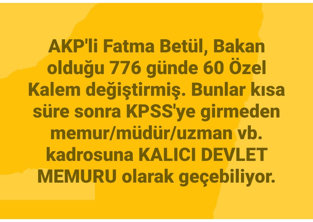 CerenBalparmak's tweet photo. AKP'li Fatma Betül, Bakan olduğu 776 günde 60 Özel Kalem değiştirmiş. 

Bunlar kısa süre sonra KPSS'ye girmeden memur/müdür/uzman vb. kadrosuna KALICI DEVLET MEMURU olarak geçebiliyor. https://t.co/KM5RzDKUMp